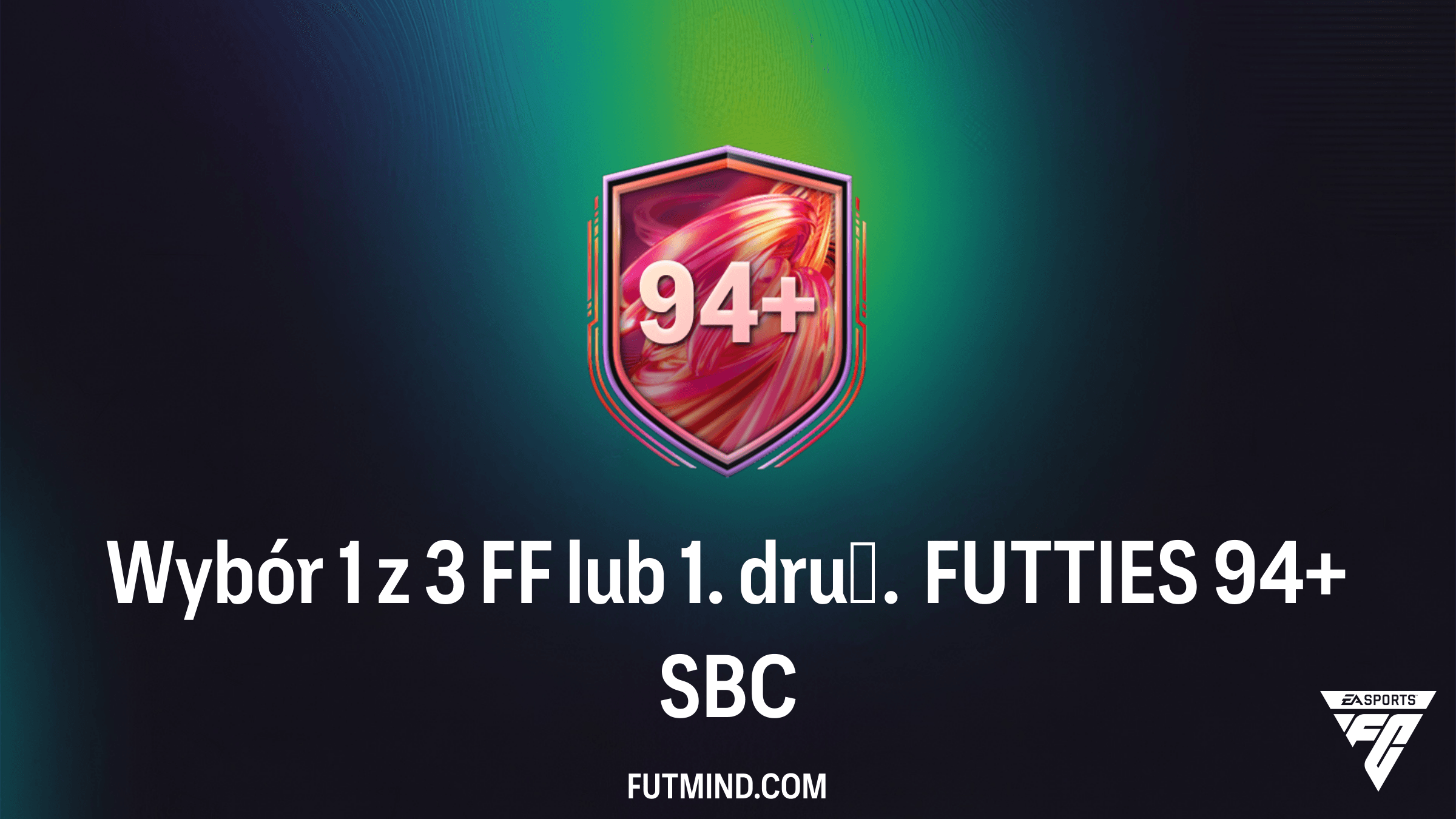 Wybór 1 z 3 FF lub 1. druż. FUTTIES 94+: Kompletny przewodnik i analiza SBC w FC 26