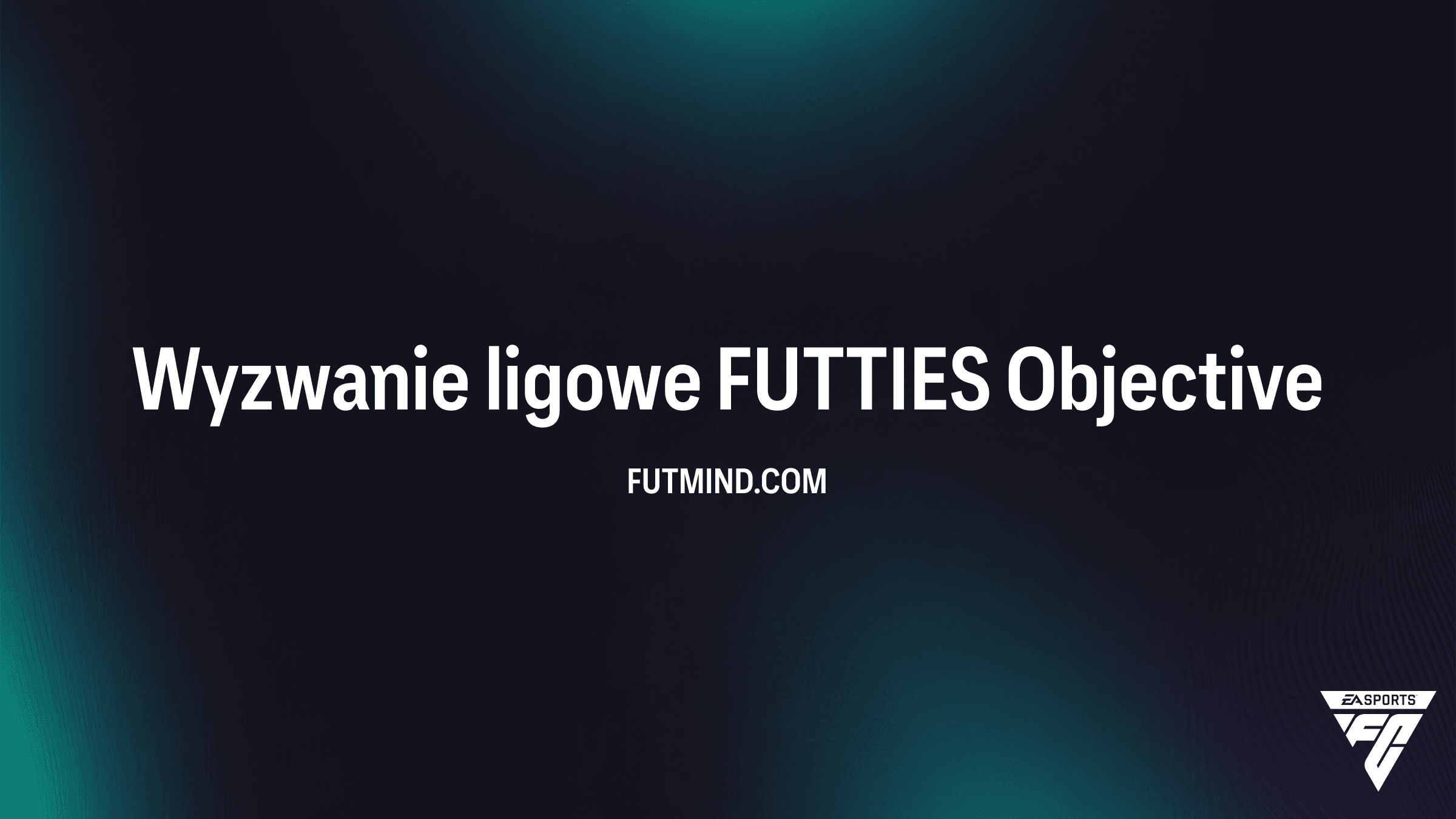 Jak ukończyć Wyzwanie ligowe FUTTIES w FC 26? Wymagania i nagrody