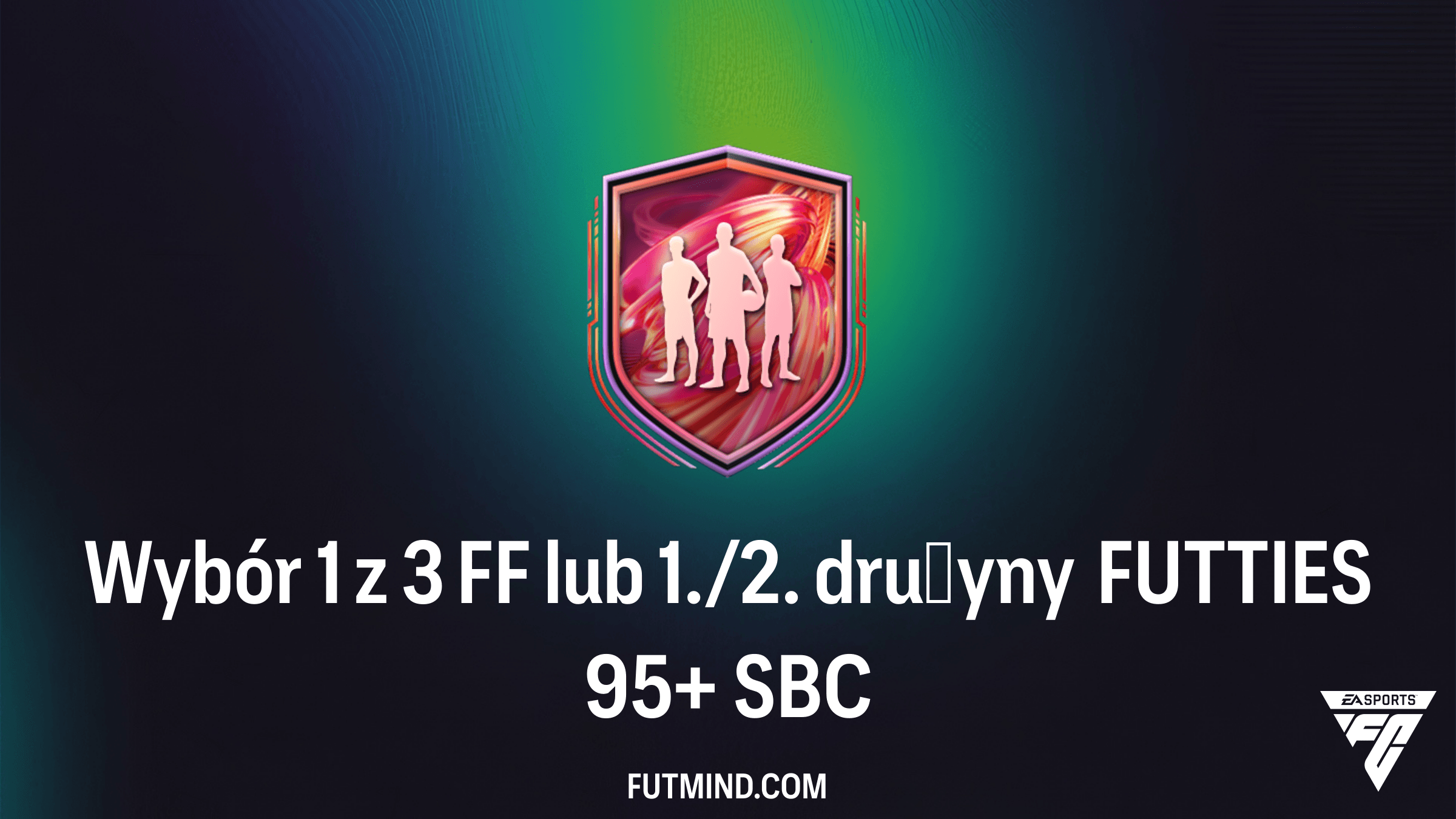 Wybór 1 z 3 FF lub 1./2. drużyny FUTTIES 95+ SBC: Czy warto go ukończyć w FC 26?