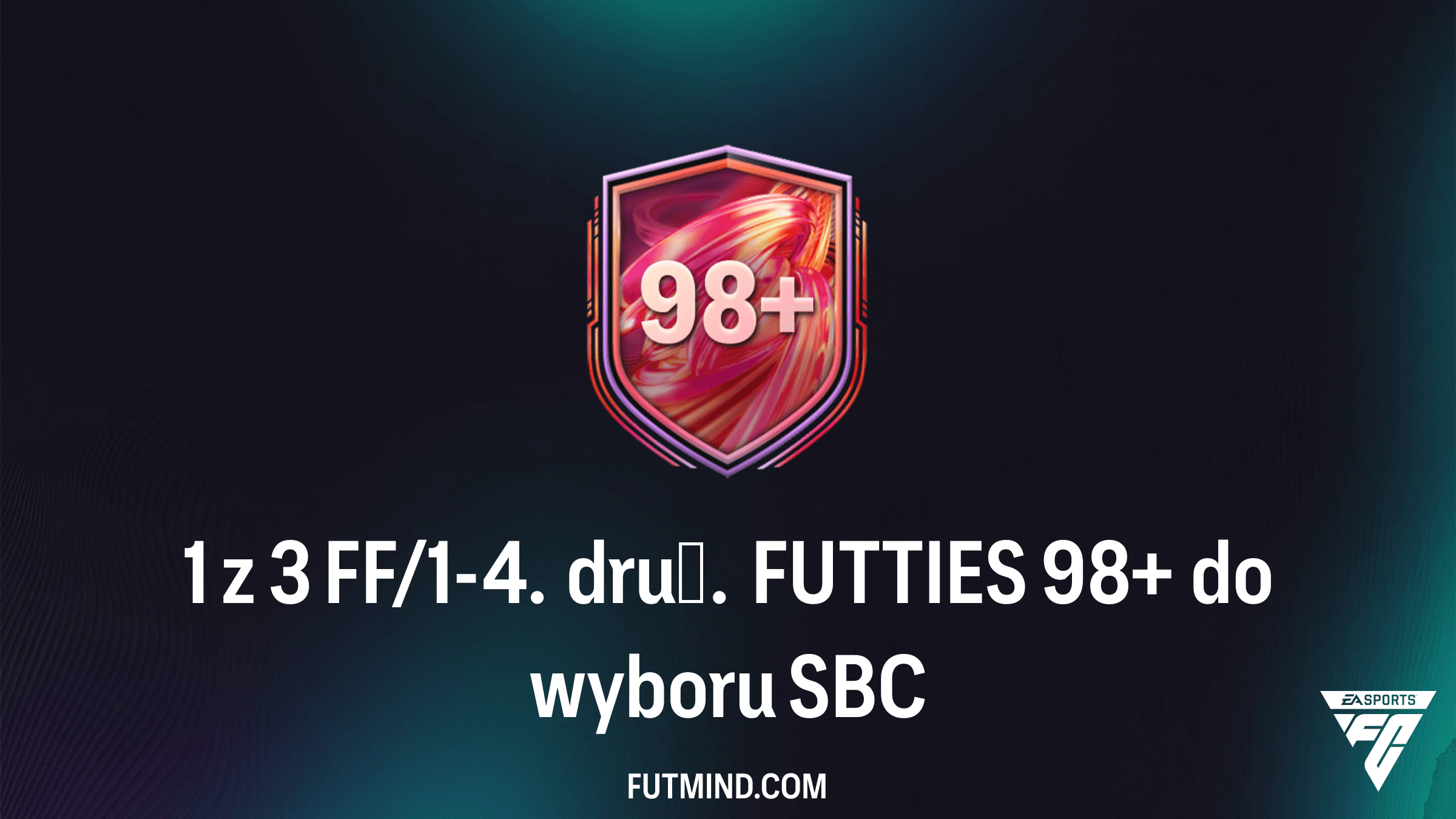 1 z 3 FF/1-4. druż. FUTTIES 98+ do wyboru: Najlepsze SBC w FC 26?