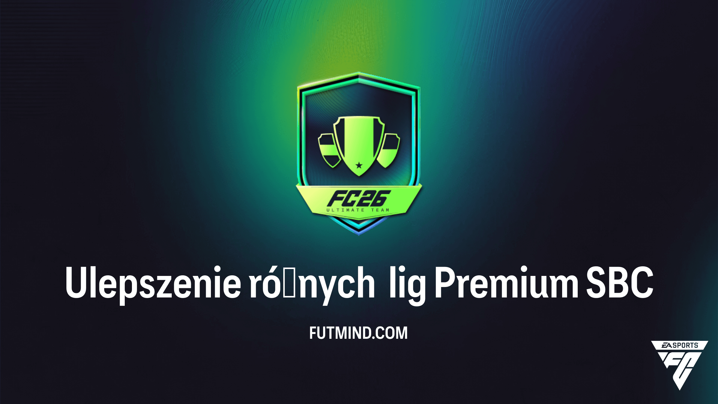 Jak ukończyć SBC Ulepszenie różnych lig Premium w FC 26? Koszt i analiza