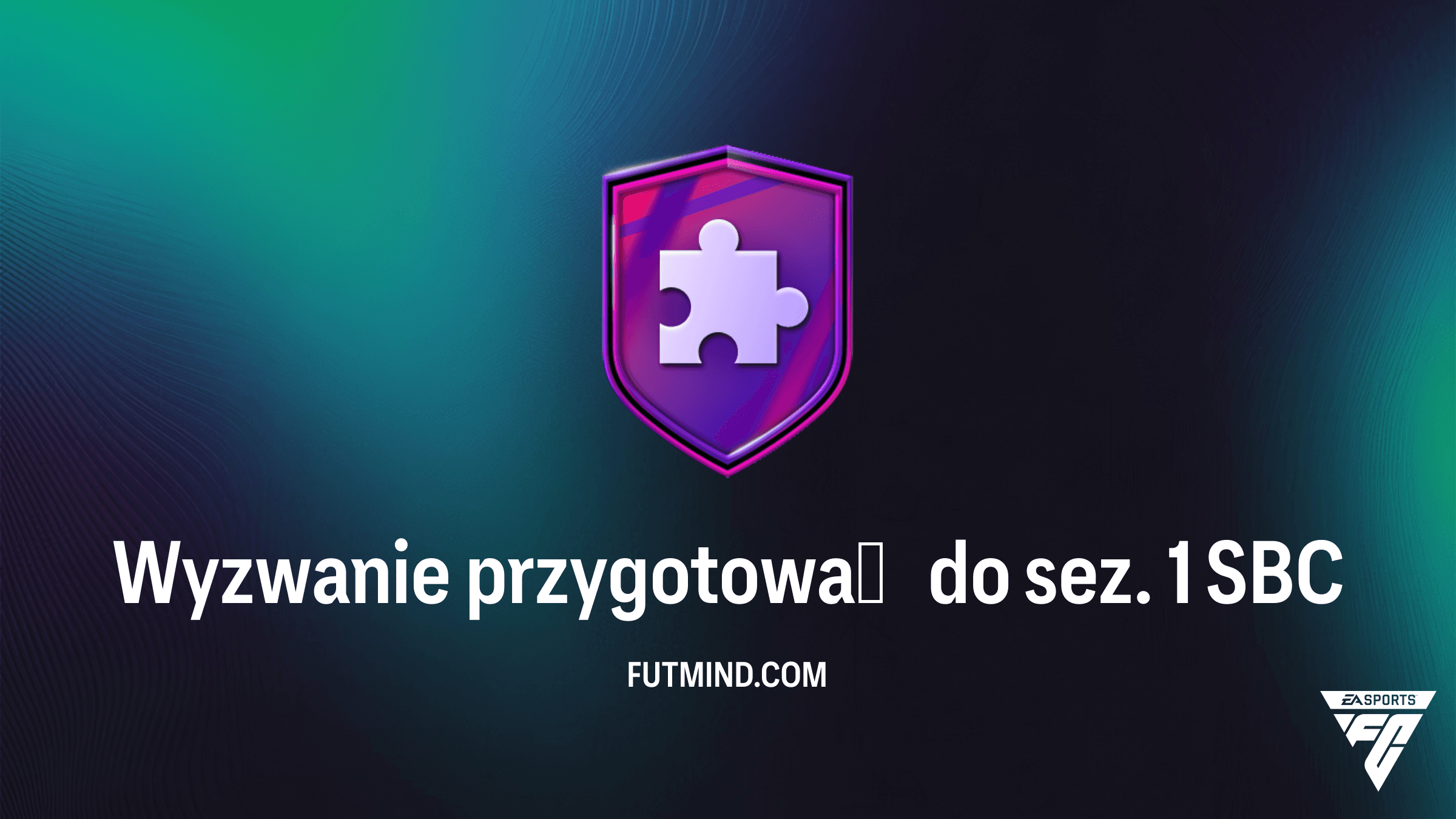 Wyzwanie przygotowań do sez. 1 SBC w FC 26 – Poradnik i analiza opłacalności