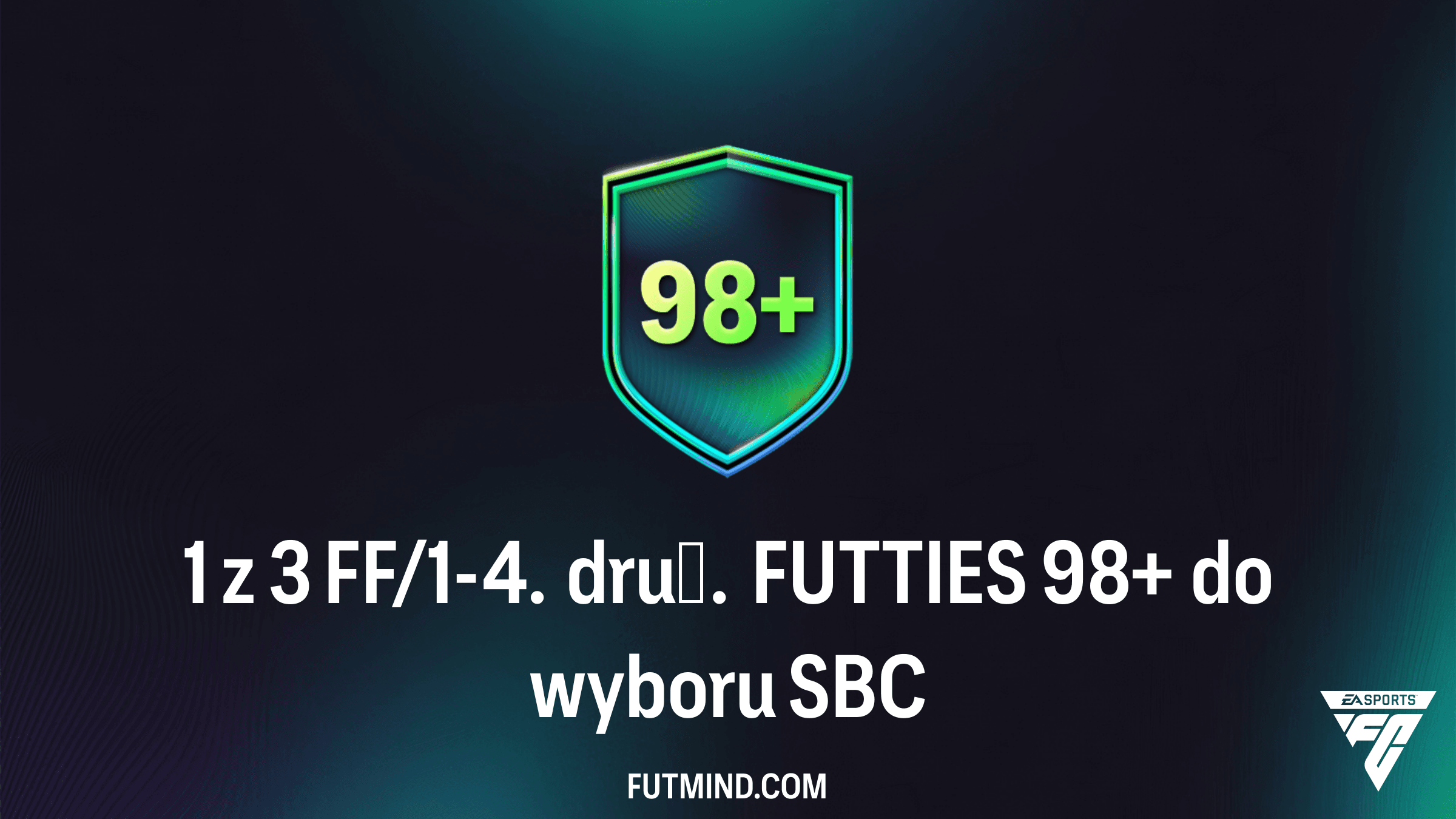 1 z 3 FF/1-4. druż. FUTTIES 98+ do wyboru: Czy warto ukończyć to SBC w FC 26?