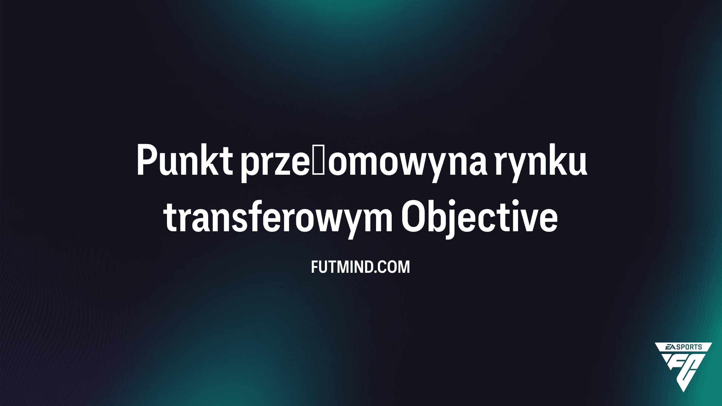 Punkt przełomowy na rynku transferowym - Poradnik do zadania FC 26
