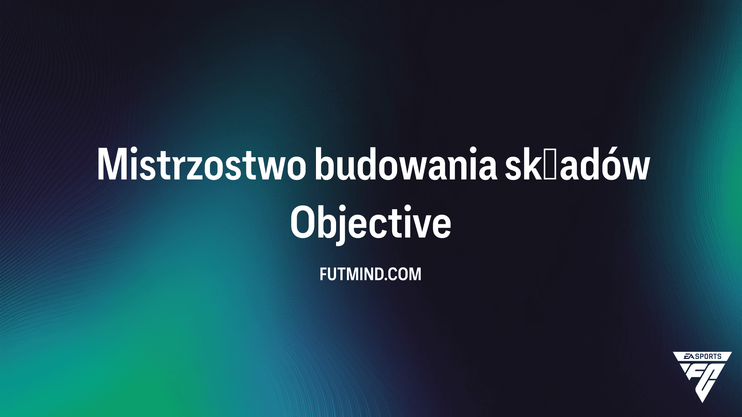 Mistrzostwo budowania składów w FC 26: Kompletny poradnik i nagrody