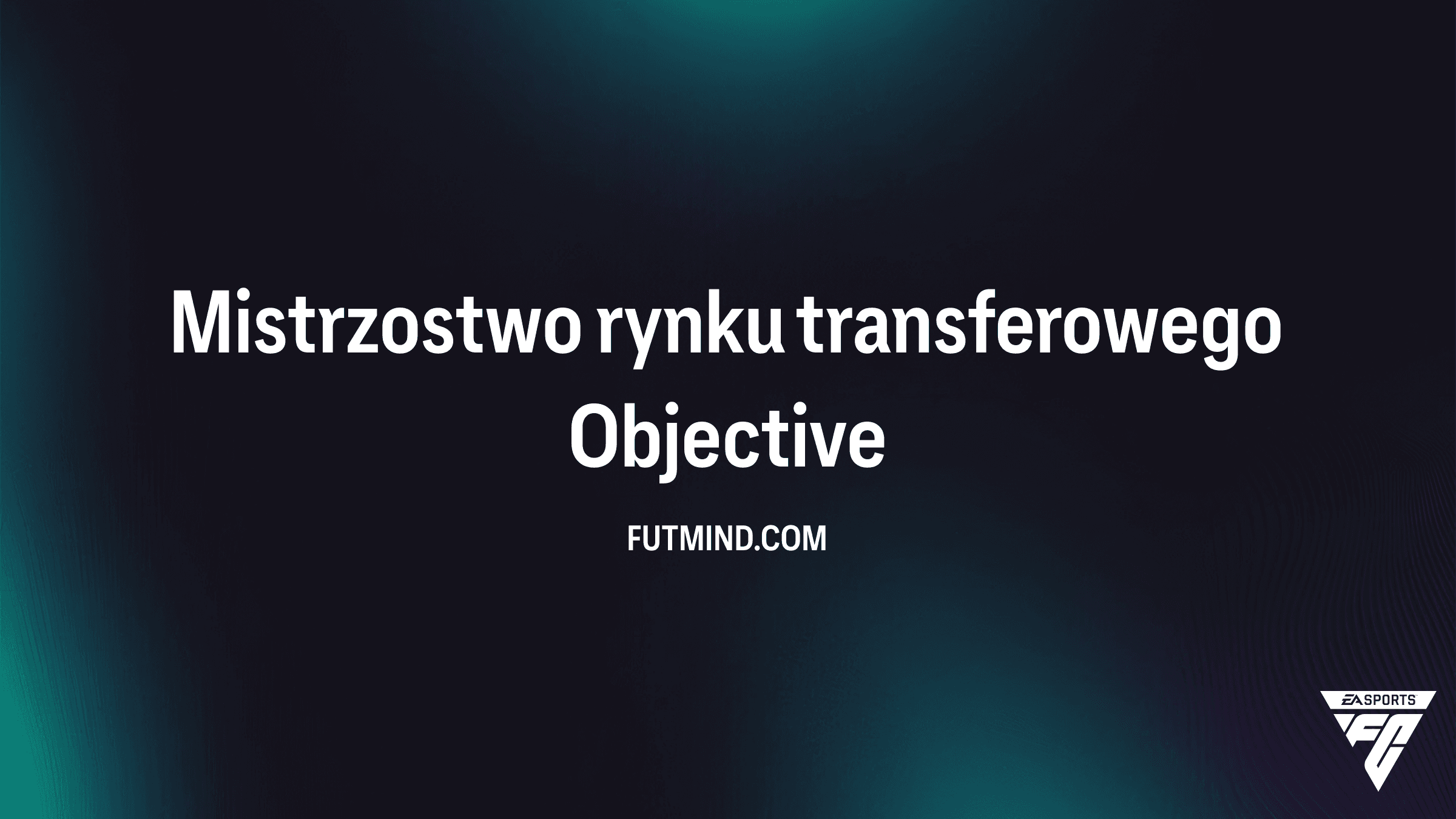 Mistrzostwo rynku transferowego – Poradnik do wyzwania FC 26