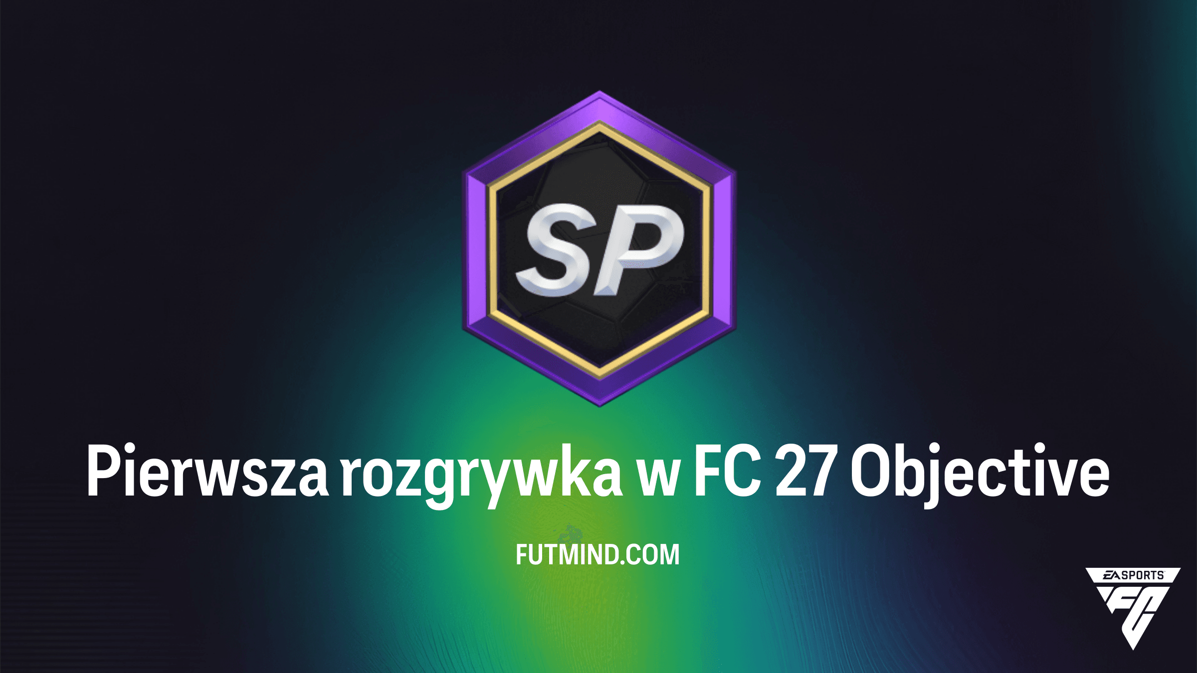 Pierwsza rozgrywka w FC 27: Jak zdobyć darmowe paczki w nowym SBC?
