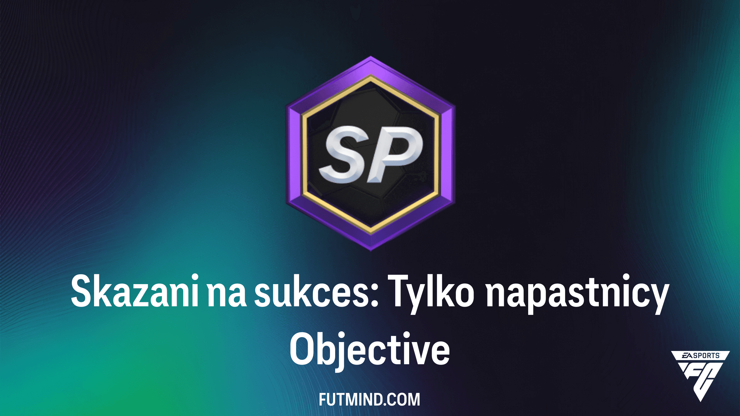 Skazani na sukces: Tylko napastnicy – Jak ukończyć nowe zadania w FC 27?