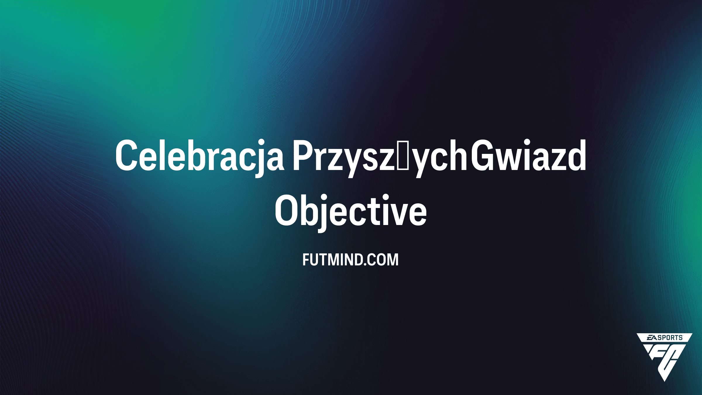Celebracja Przyszłych Gwiazd - Zadanie FC 27 Ultimate Team, Nagrody i Poradnik