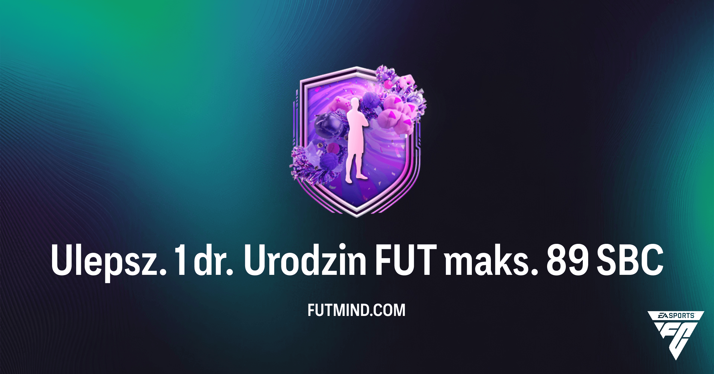 SBC Ulepsz. 1 dr. Urodzin FUT maks. 89 – Czy warto ukończyć to wyzwanie w FC 26?