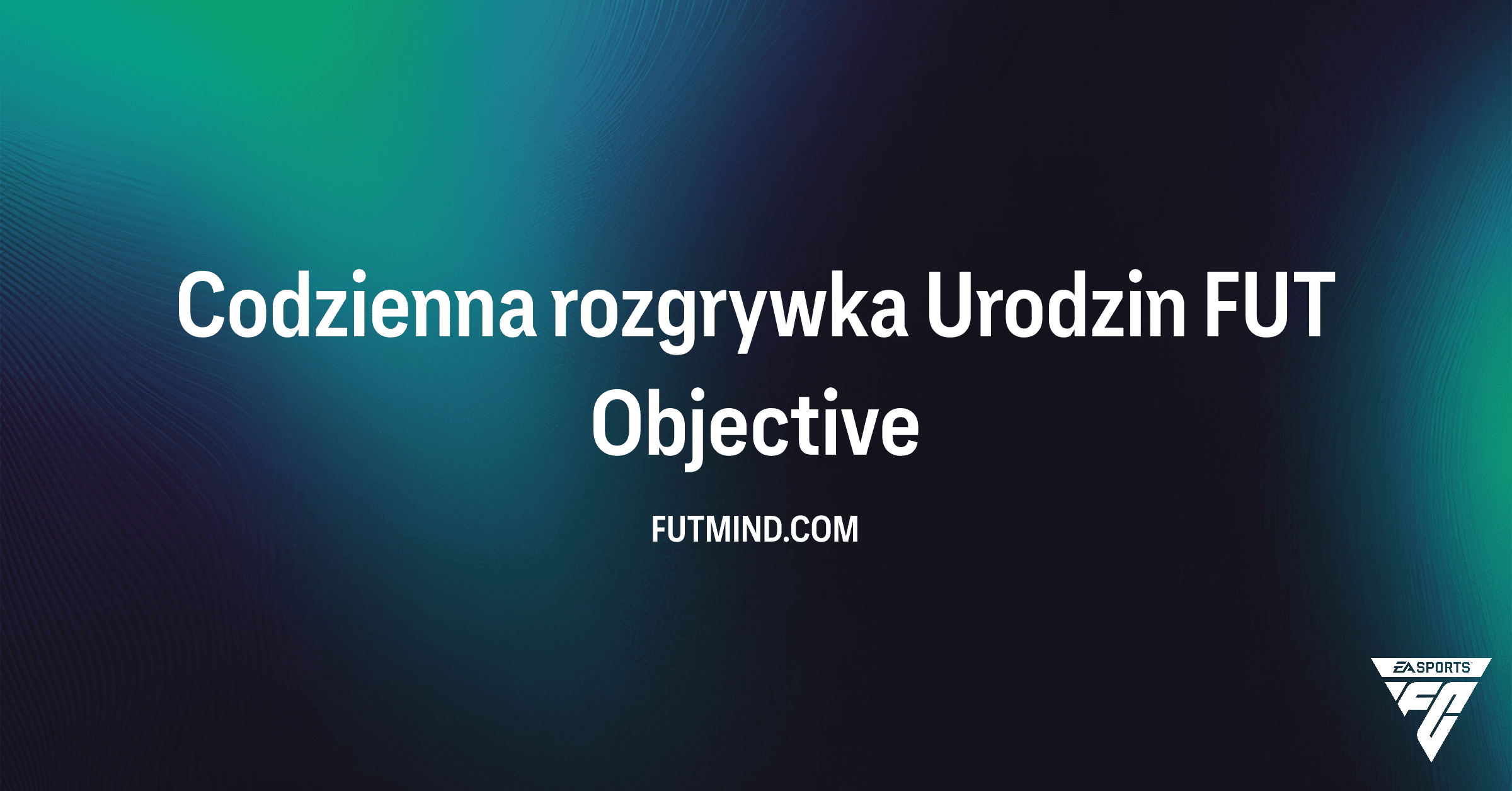 Codzienna rozgrywka Urodzin FUT w FC 26 - Jak ukończyć SBC i odebrać nagrody