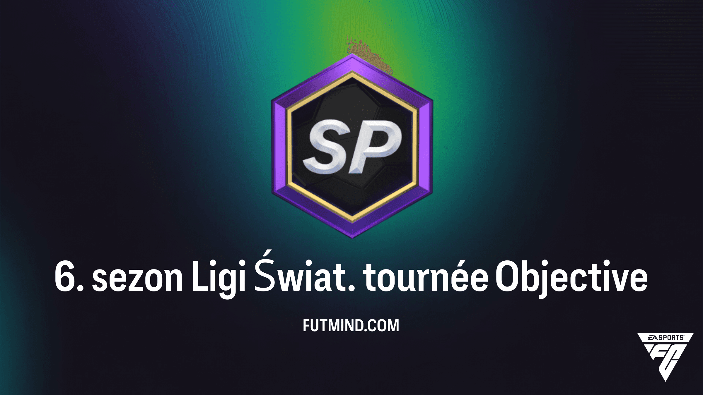 6. sezon Ligi Świat. tournée: Kompletny przewodnik po zadaniach w FC 26