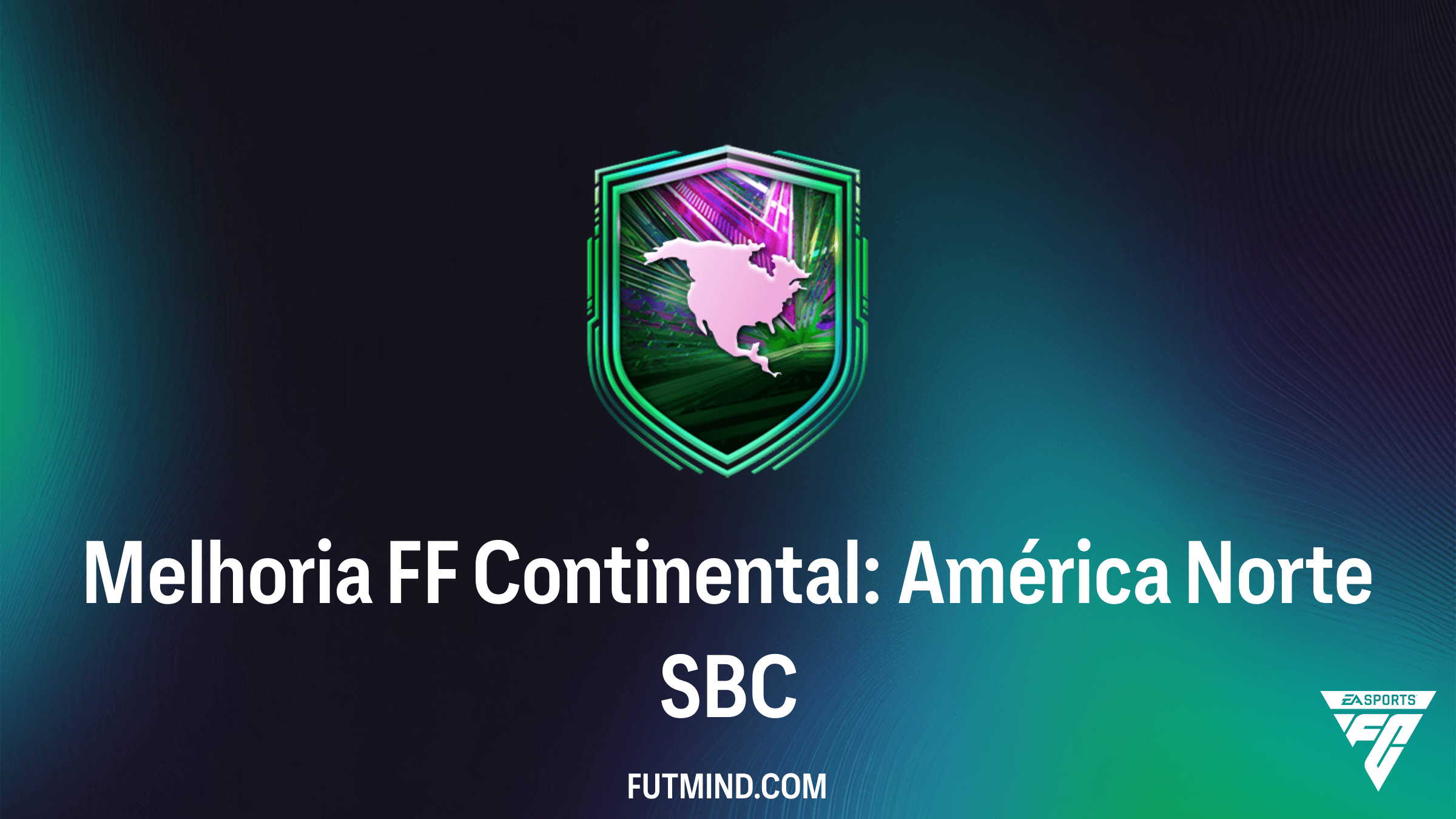 SBC Melhoria FF Continental: América Norte – Guia Completo e Vale a Pena no FC 26?
