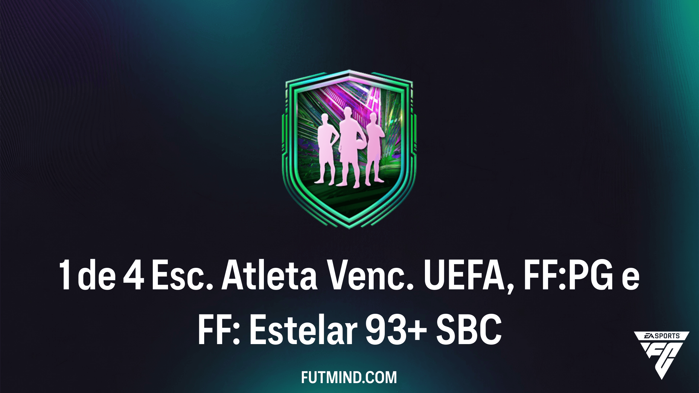 Como completar o SBC 1 de 4 Esc. Atleta Venc. UEFA, FF:PG e FF: Estelar 93+ no FC 26