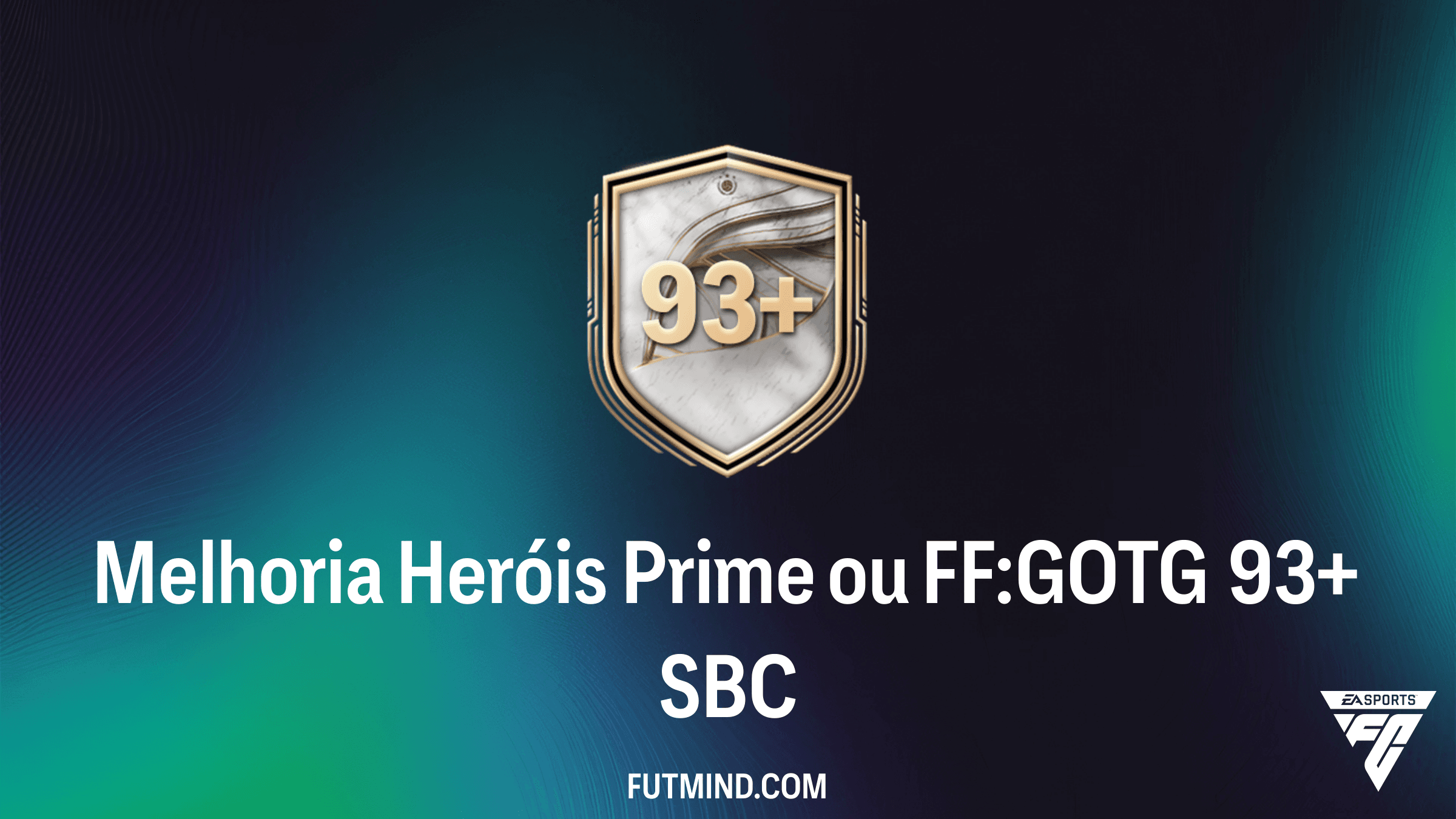 SBC Melhoria Heróis Prime ou FF:GOTG 93+ - Vale a pena completar no FC 26?