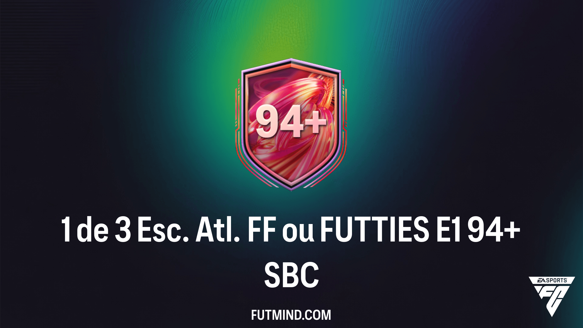 SBC 1 de 3 Esc. Atl. FF ou FUTTIES E1 94+: Vale a Pena Completar no FC 26?