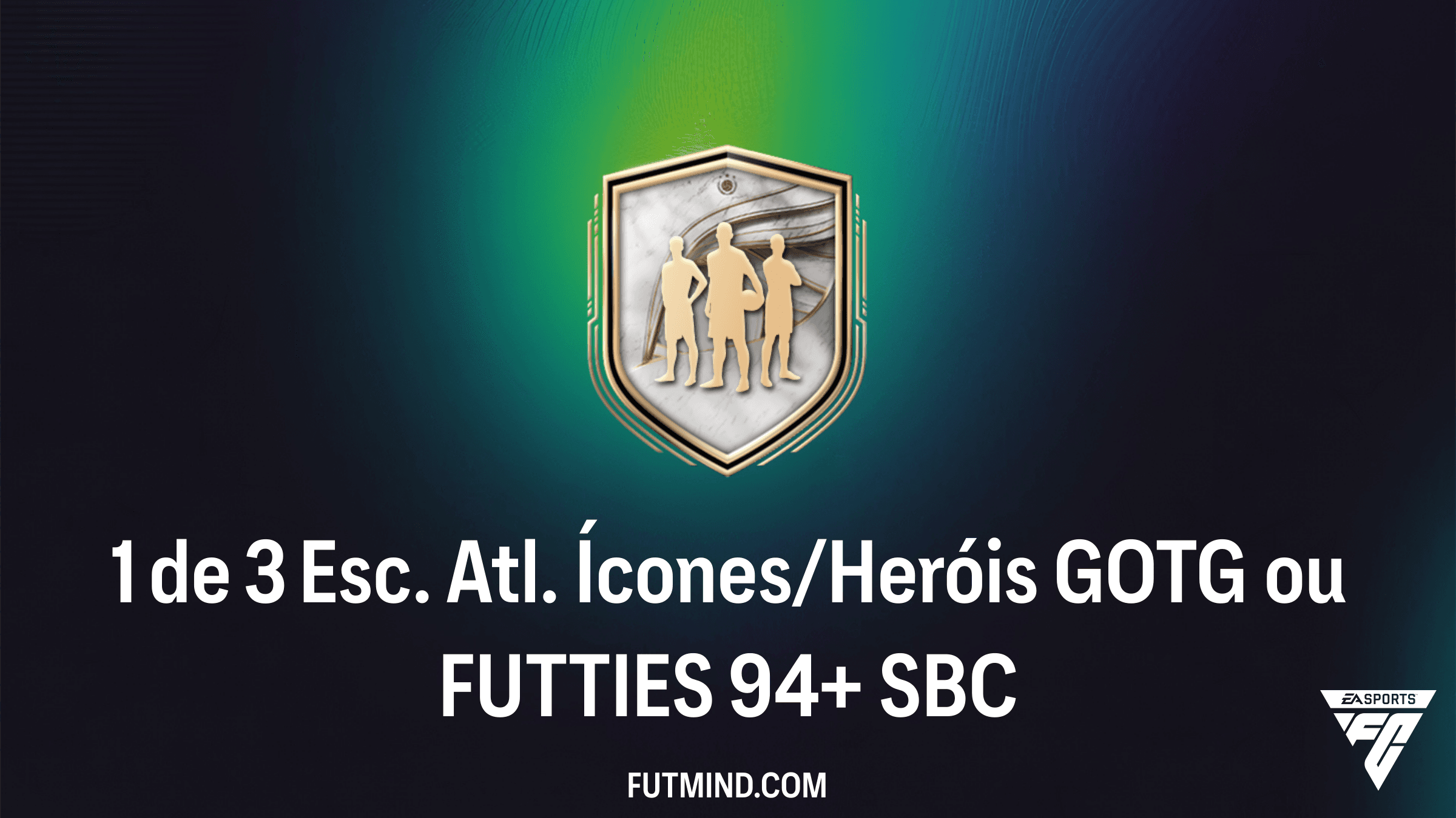 Como Completar o SBC 1 de 3 Esc. Atl. Ícones/Heróis GOTG ou FUTTIES 94+ no FC 26