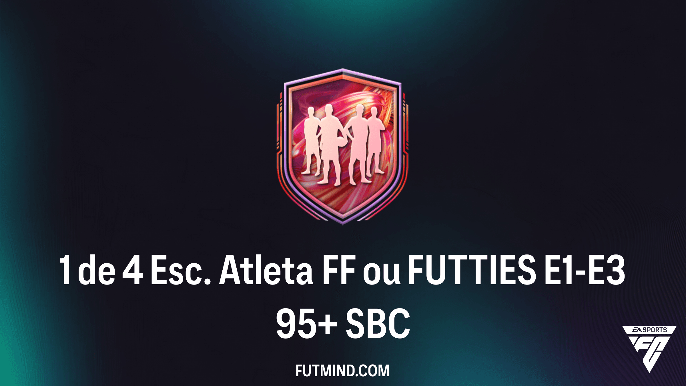 Como Completar o SBC 1 de 4 Esc. Atleta FF ou FUTTIES E1-E3 95+ no FC 26