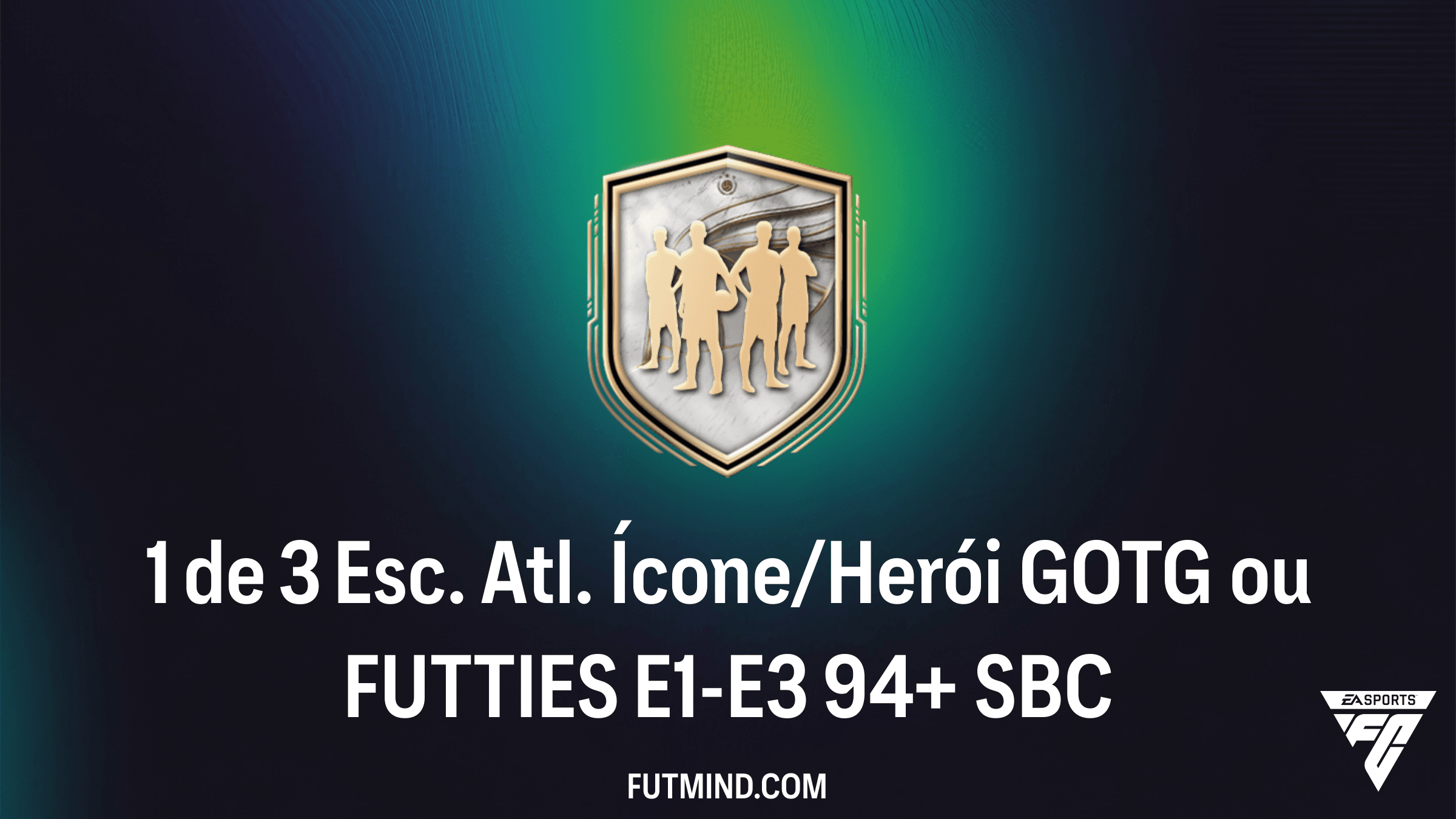 Como completar o SBC 1 de 3 Esc. Atl. Ícone/Herói GOTG ou FUTTIES E1-E3 94+ no FC 26