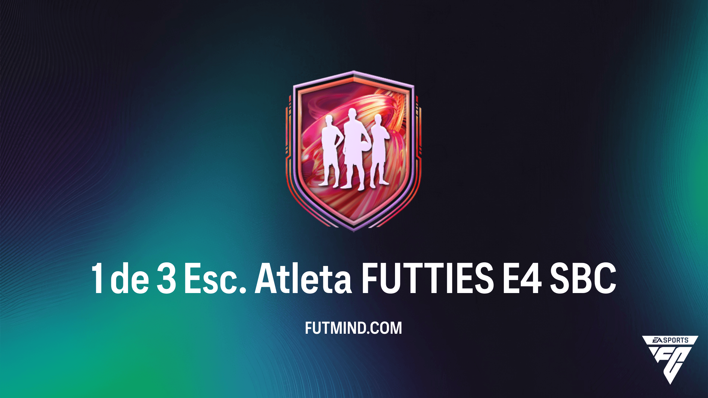 SBC 1 de 3 Esc. Atleta FUTTIES E4: Guia Completo e Como Completar no FC 26