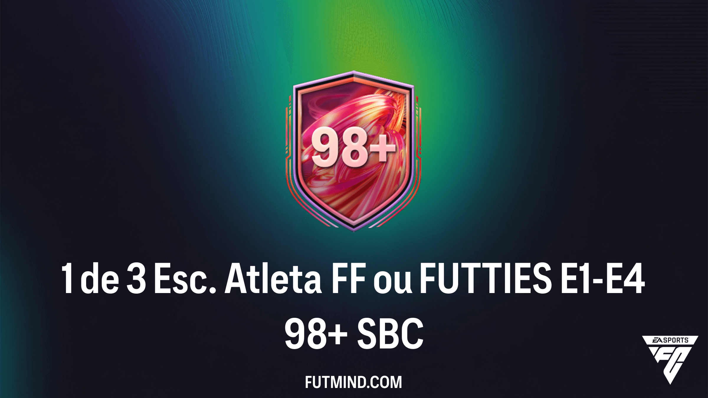SBC 1 de 3 Esc. Atleta FF ou FUTTIES E1-E4 98+: Como completar e recompensas