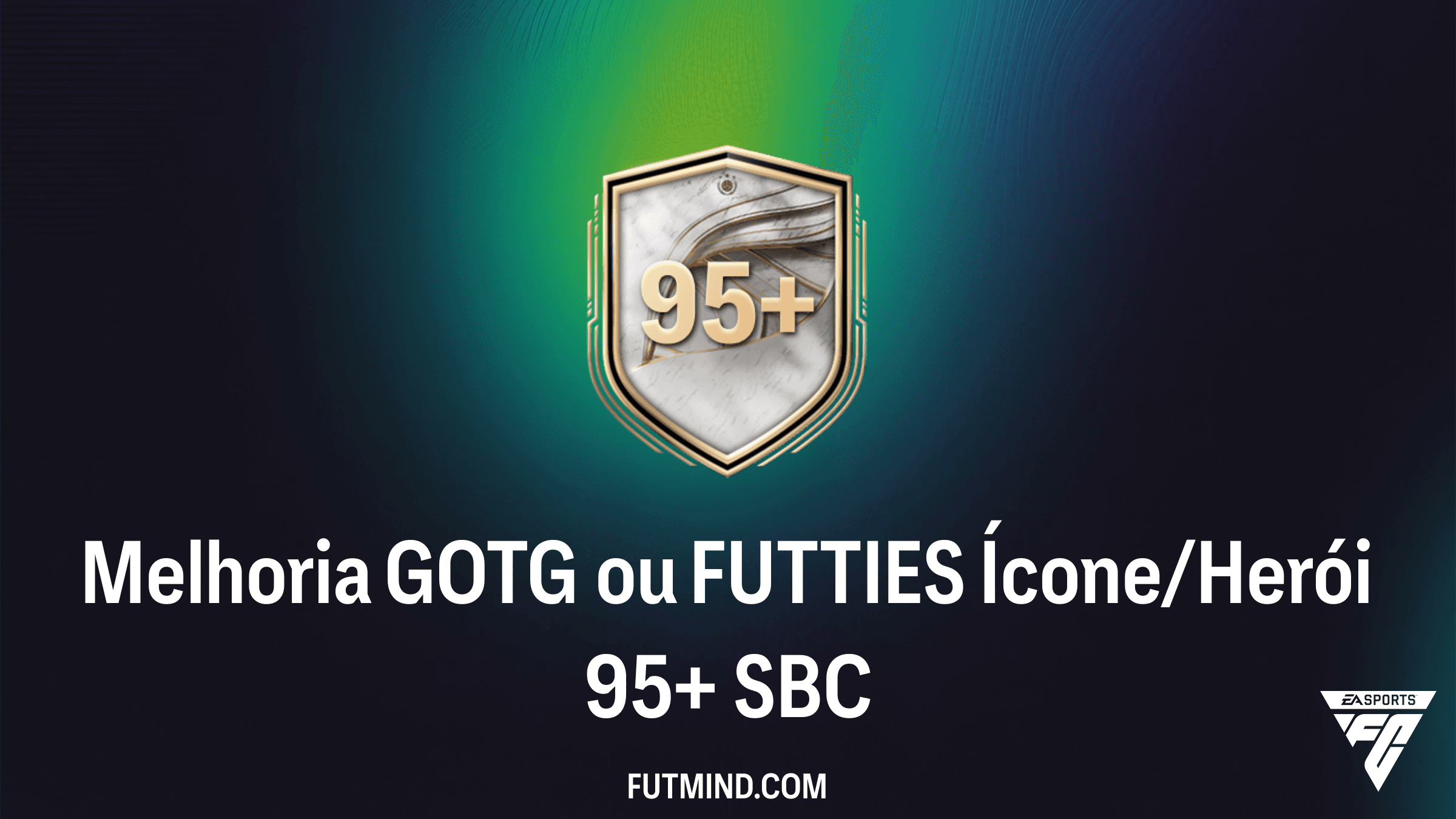 SBC Melhoria GOTG ou FUTTIES Ícone/Herói 95+: Vale a Pena no FC 26?