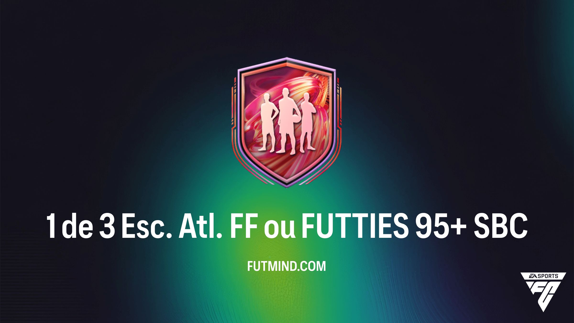 SBC 1 de 3 Esc. Atl. FF ou FUTTIES 95+: Guia Completo e Vale a Pena no FC 26