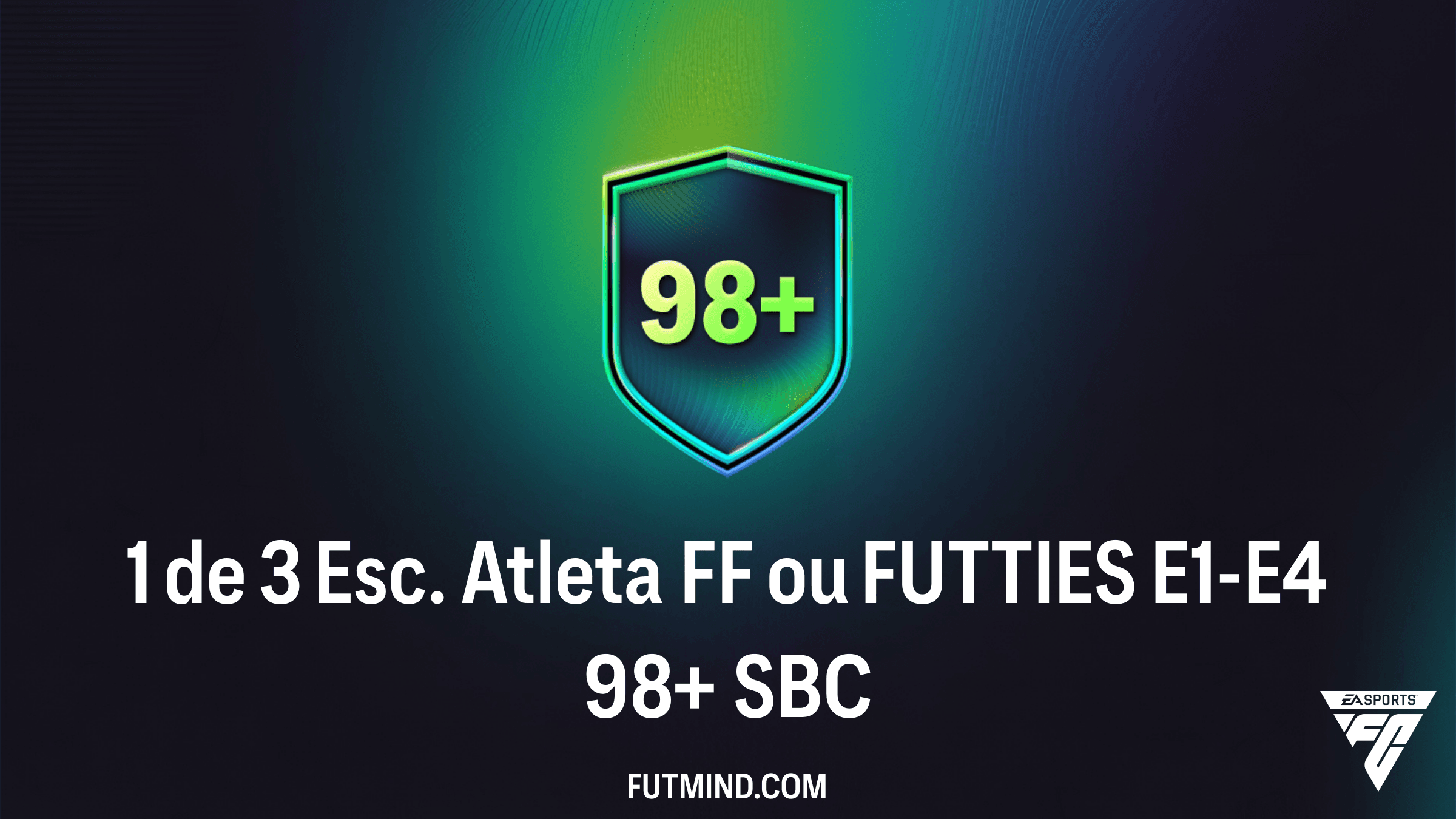 SBC 1 de 3 Esc. Atleta FF ou FUTTIES E1-E4 98+: Como Completar e Vale a Pena?