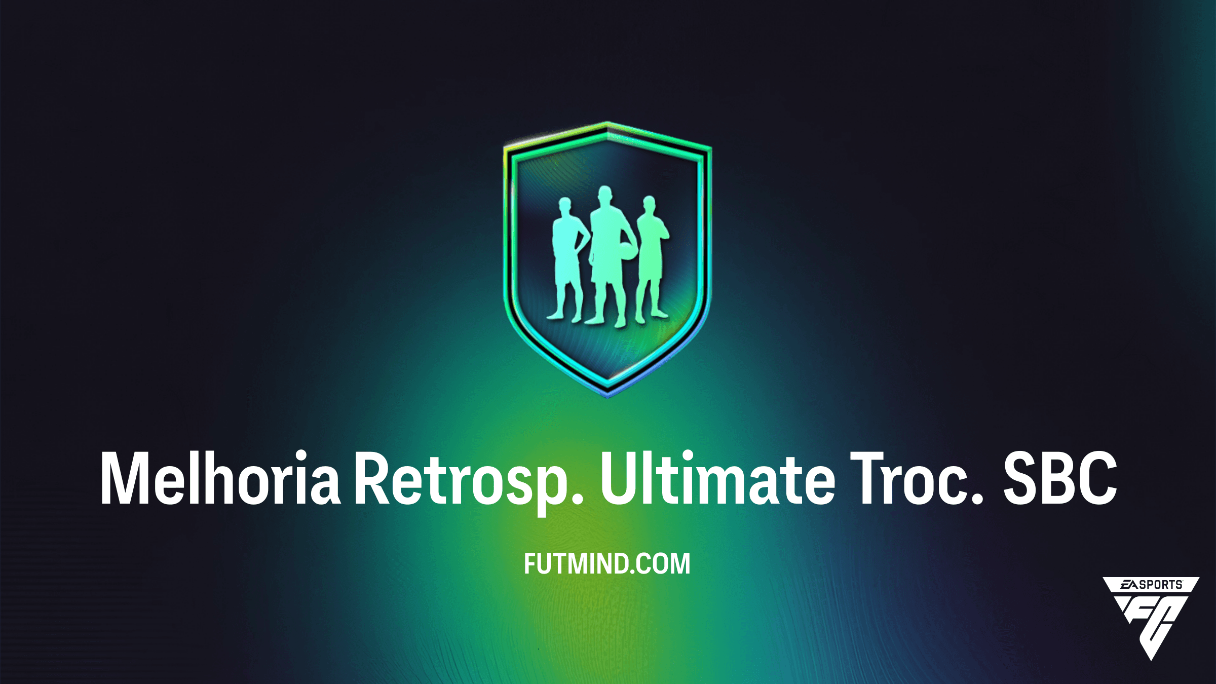 Como completar o SBC Melhoria Retrosp. Ultimate Troc. no FC 26: Vale a Pena?