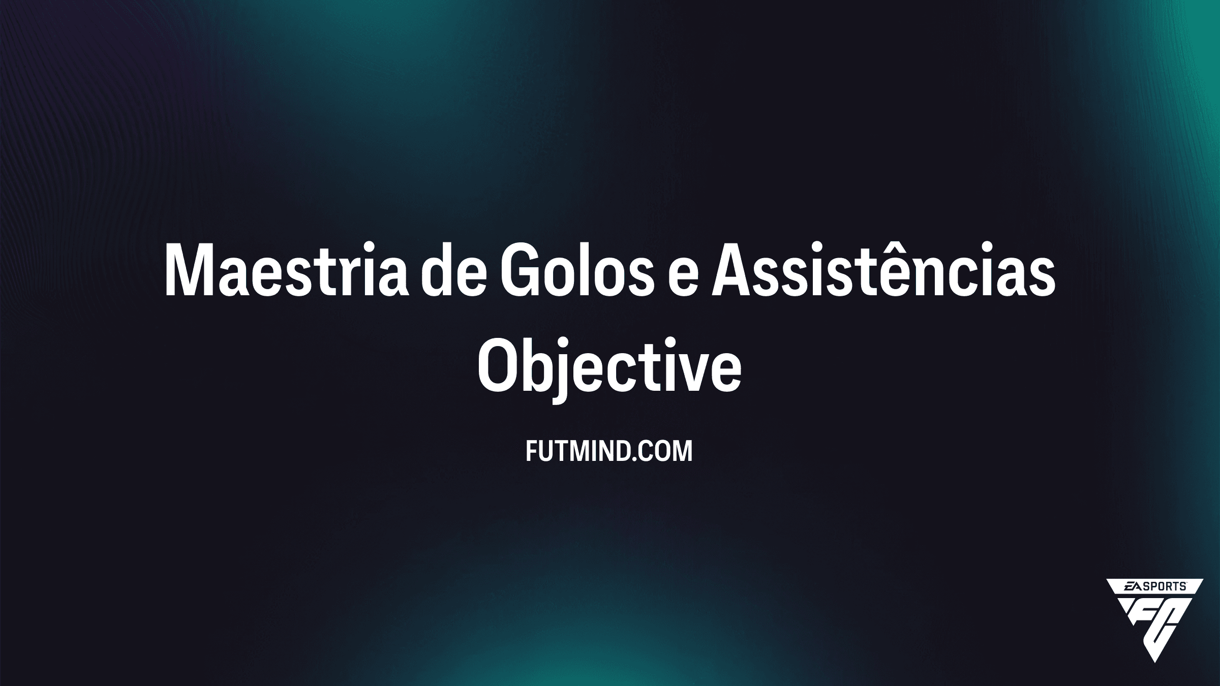 Como Completar o Objetivo Maestria de Golos e Assistências no FC 26