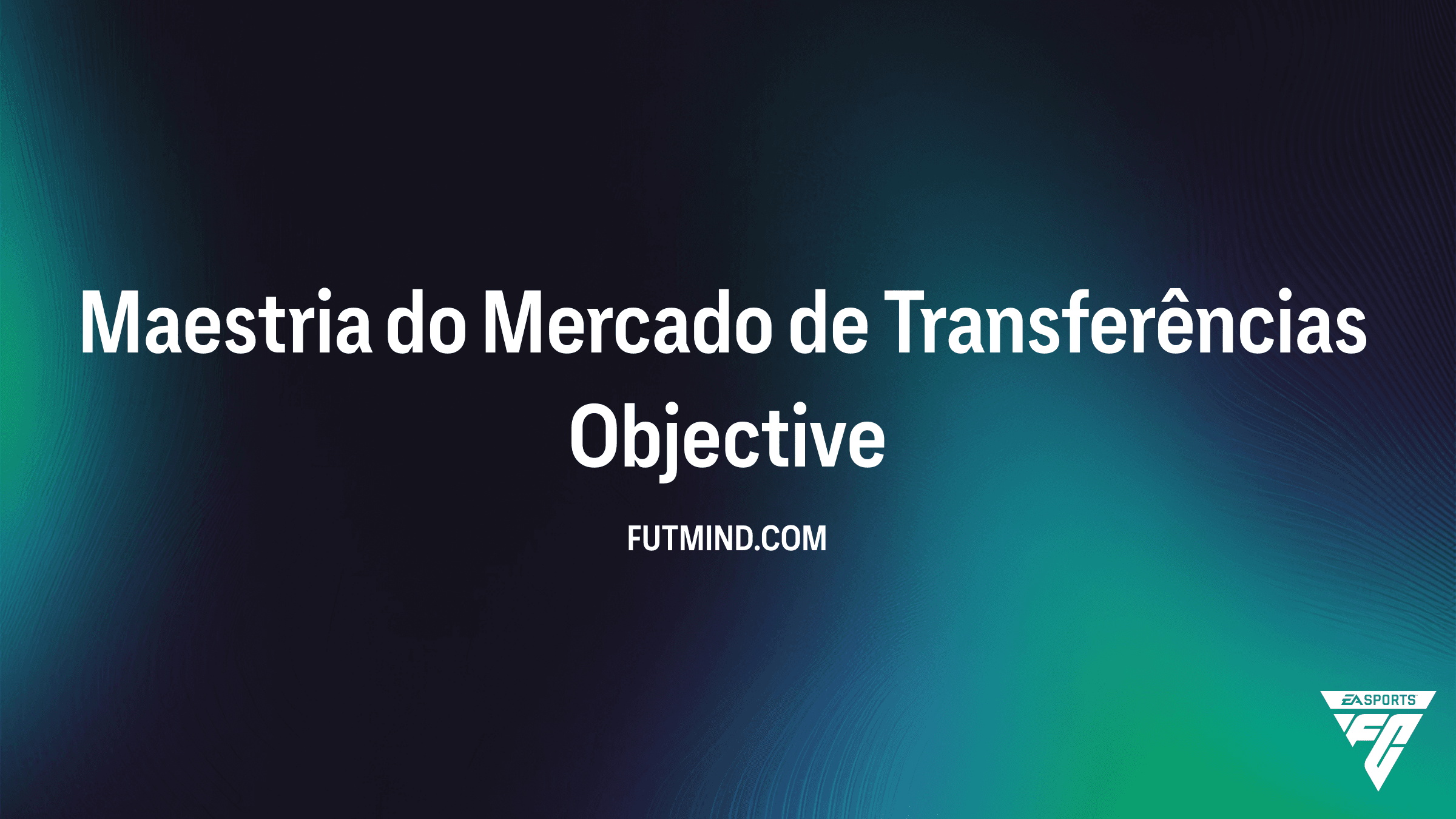 Guia do Objetivo Maestria do Mercado de Transferências no FC 26