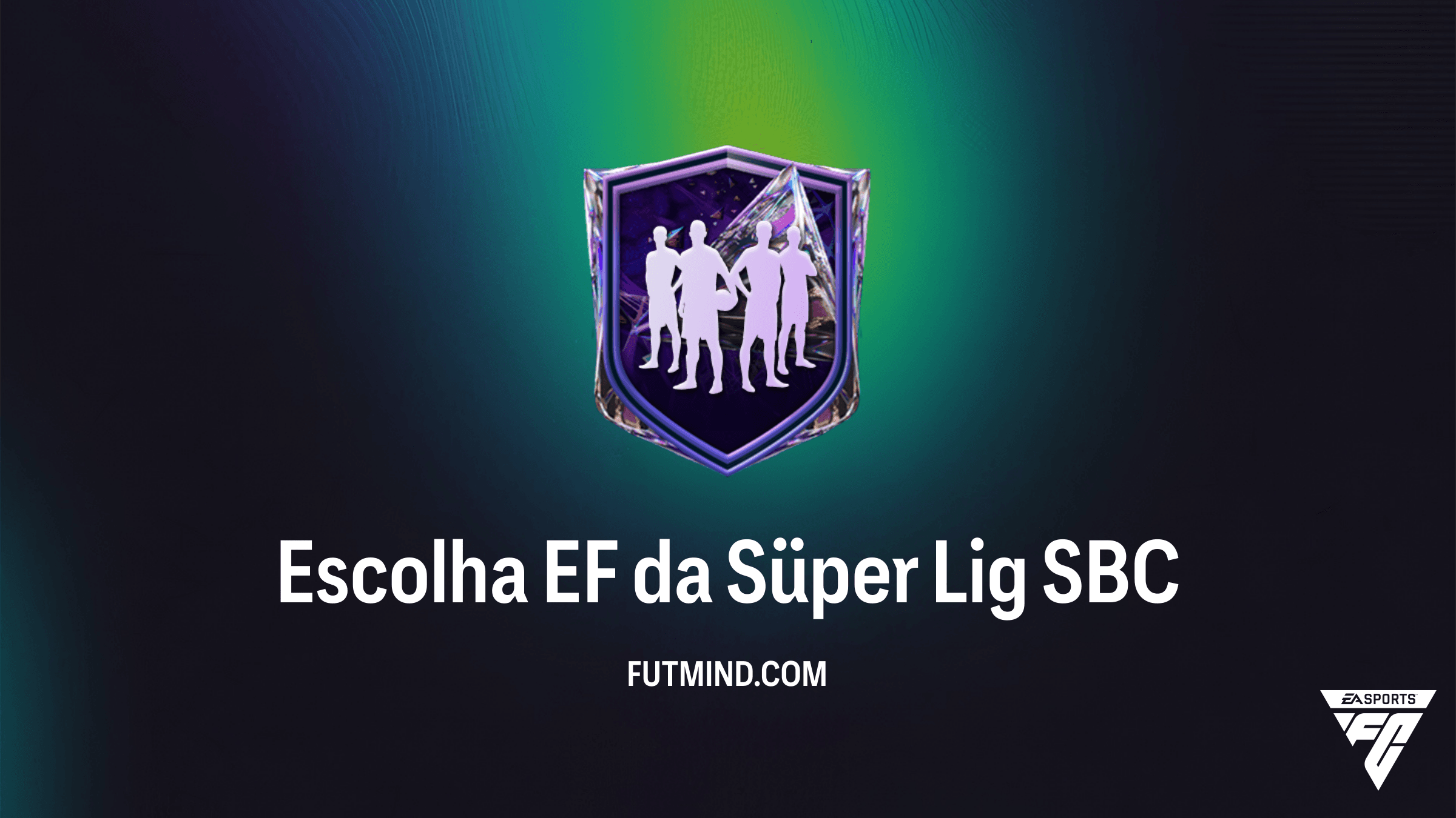 Escolha EF da Süper Lig SBC no FC 27: Guia de Custos, Recompensas e Solução por Pontuação