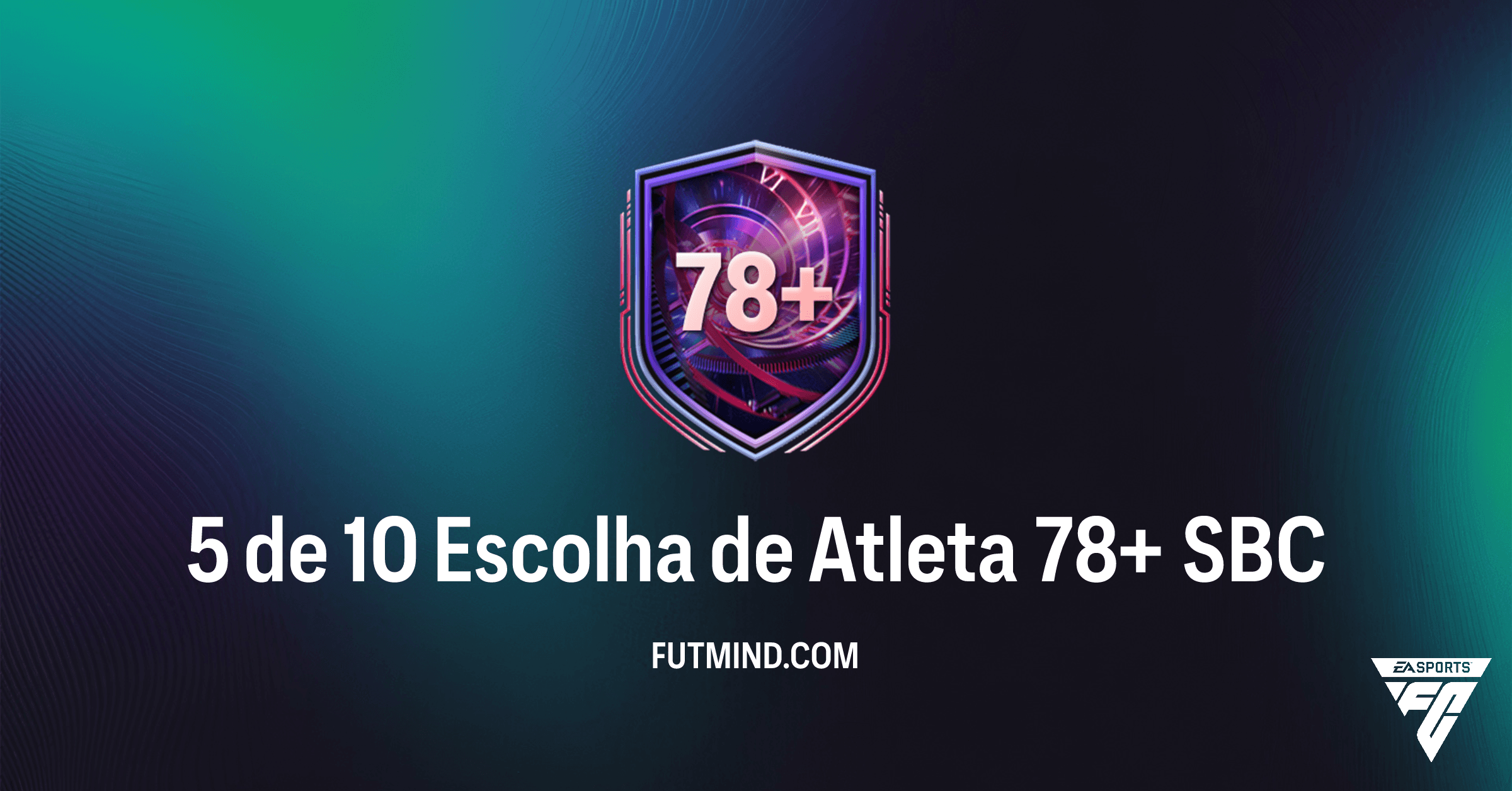 FC 26: Desvendamos o SBC 5 de 10 Escolha de Atleta 78+ - Vale a Pena?