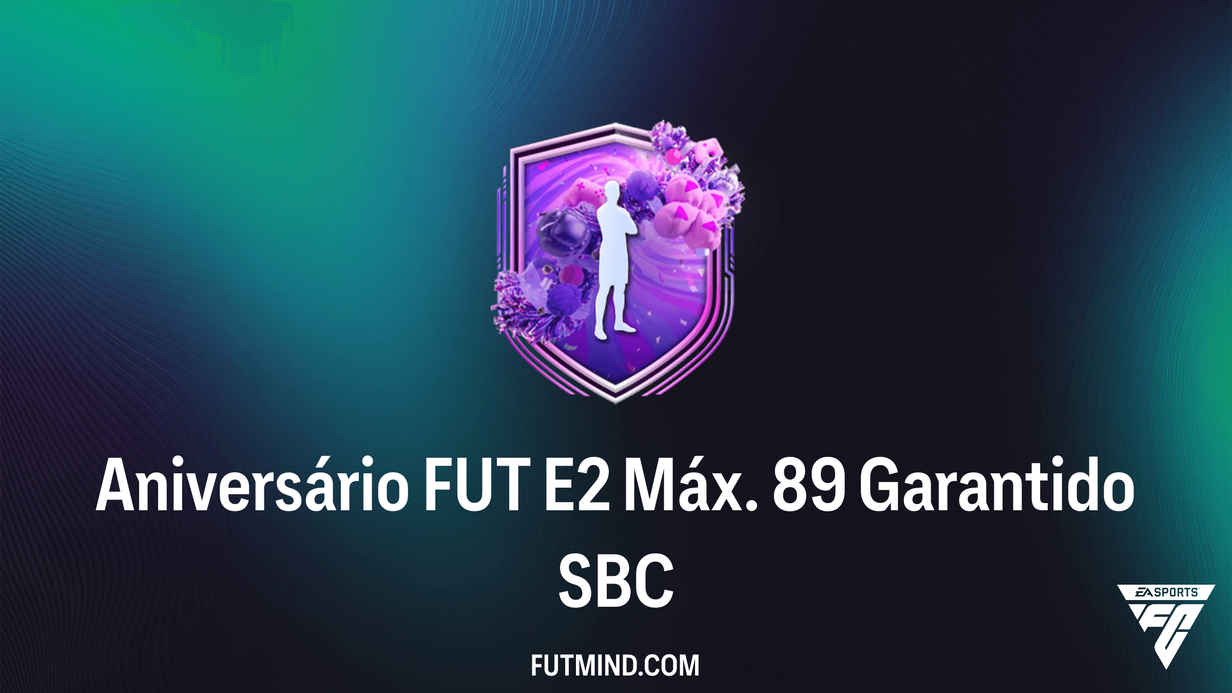 Guia Completo do SBC Aniversário FUT E2 Máx. 89 Garantido no FC 26