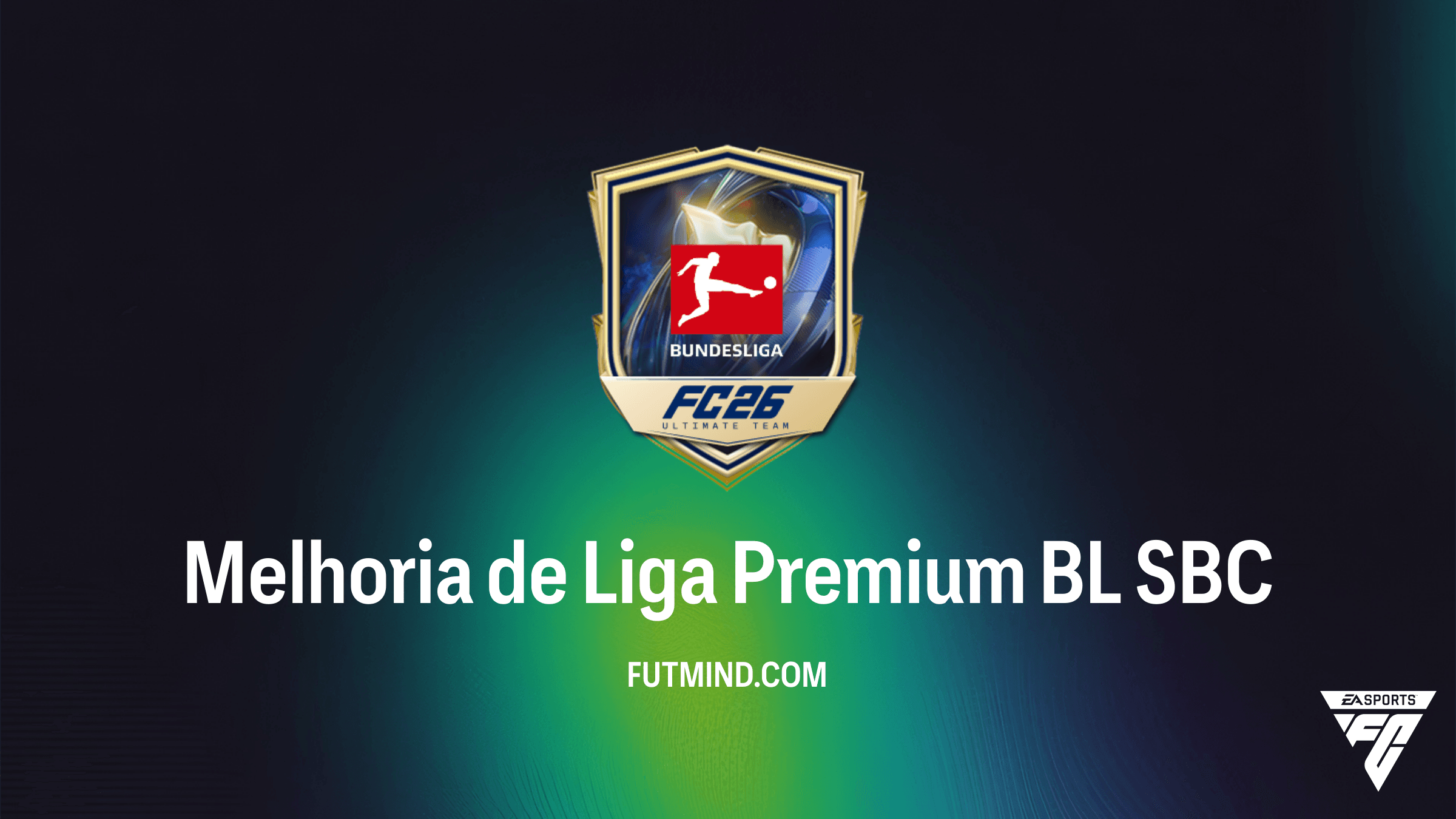 Guia Completo SBC Melhoria de Liga Premium BL: Vale a Pena no FC 26?