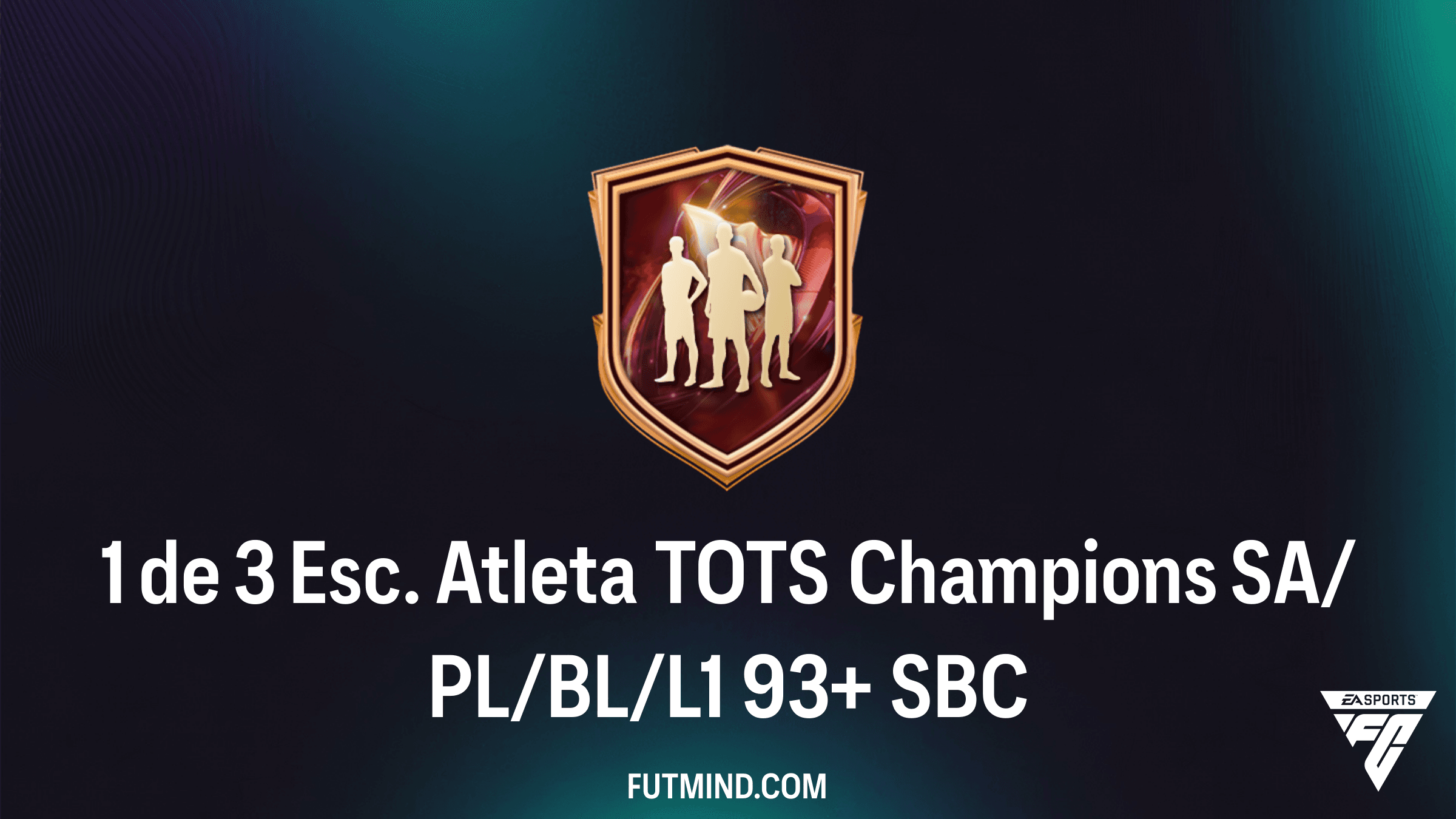 Guia do SBC 1 de 3 Esc. Atleta TOTS Champions SA/PL/BL/L1 93+ no FC 26