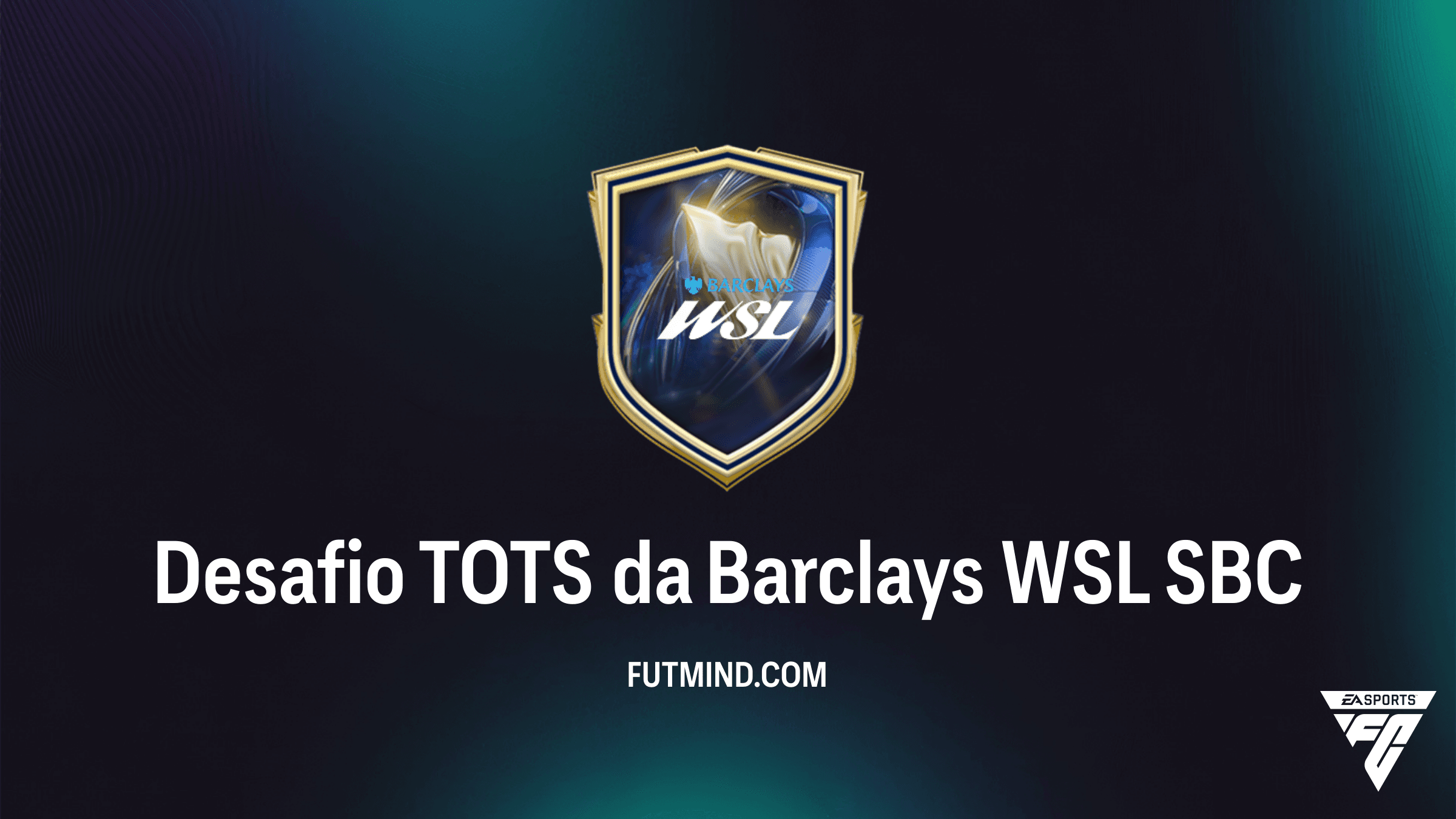 SBC Desafio TOTS da Barclays WSL no FC 26: Como Completar e Análise de Recompensas