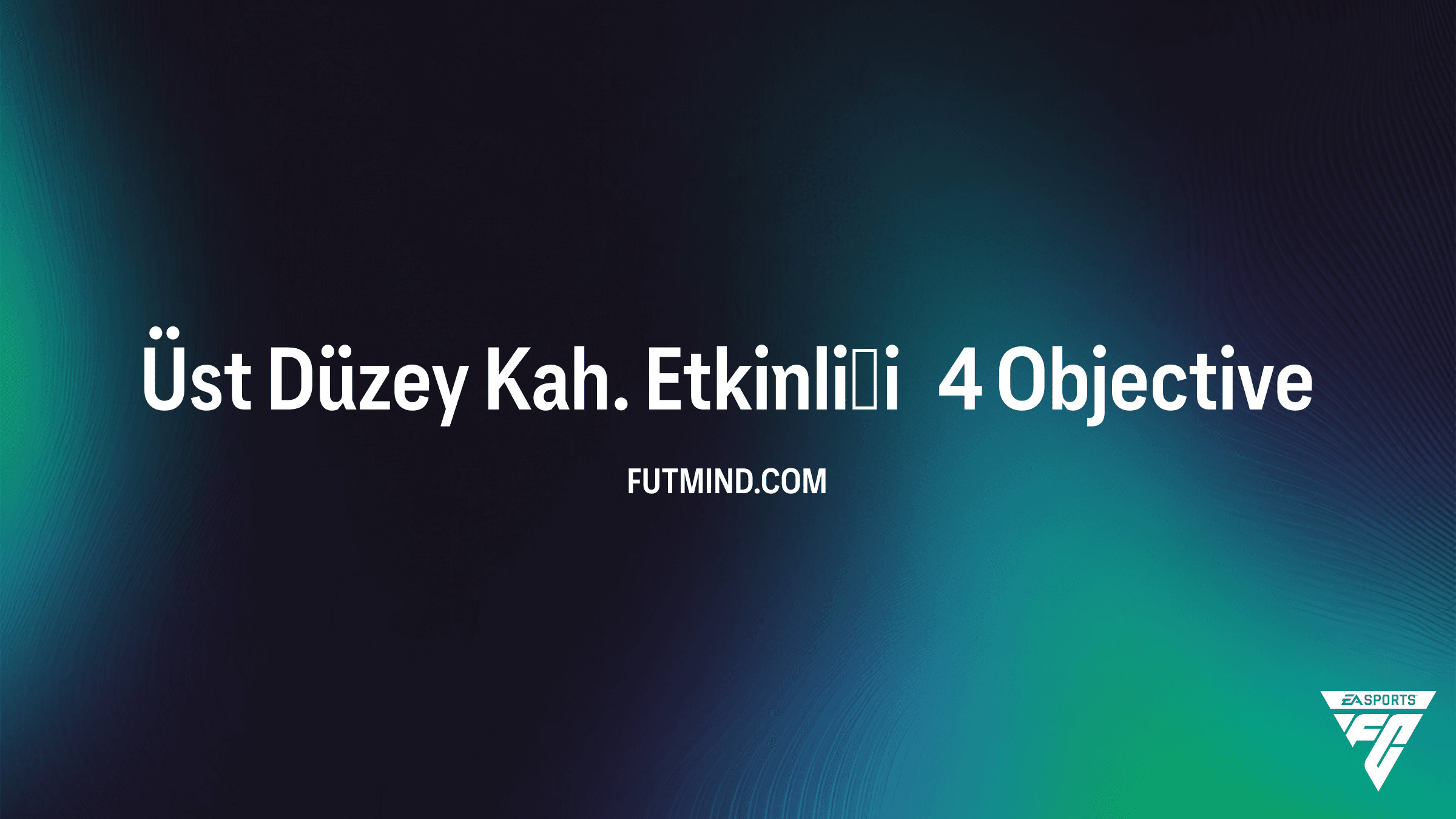 FC 26 Üst Düzey Kah. Etkinliği 4: Tüm Görevler ve Ödül Analizi