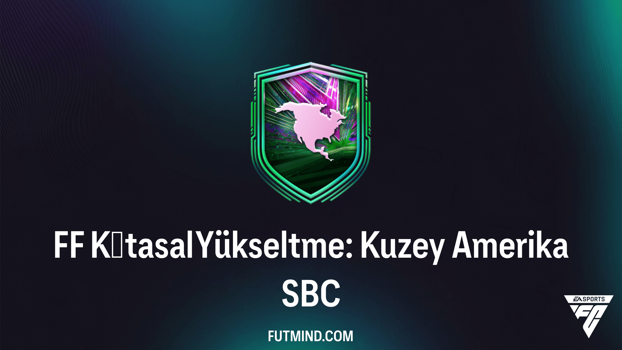 FF Kıtasal Yükseltme: Kuzey Amerika SBC Rehberi: En Ucuz Çözüm ve Ödül Analizi