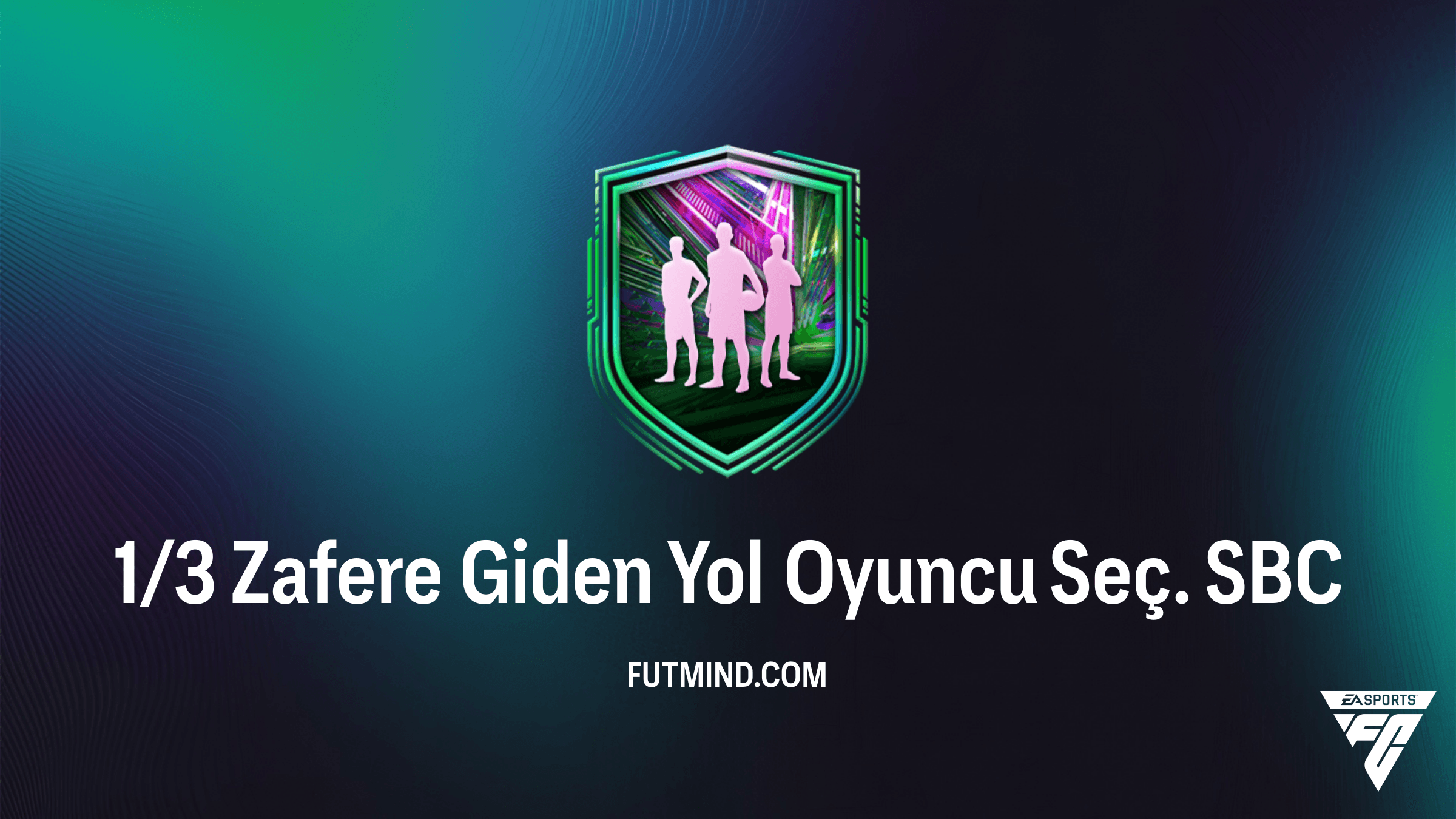 1/3 Zafere Giden Yol Oyuncu Seç. SBC Rehberi: En İyi Oyuncuları Kazanın