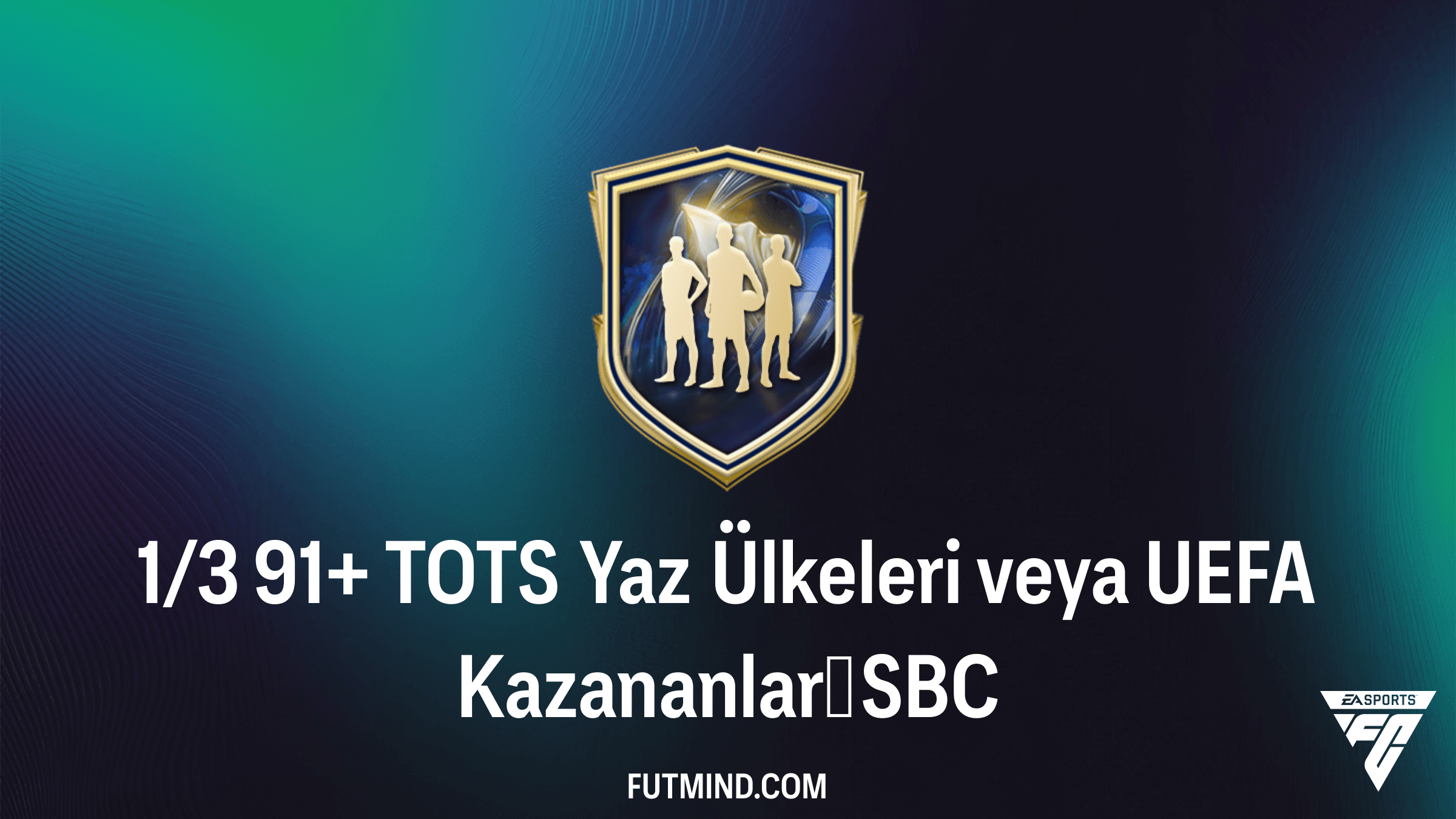 FC 26: 1/3 91+ TOTS Yaz Ülkeleri veya UEFA Kazananları SBC Çözümü ve Detayları