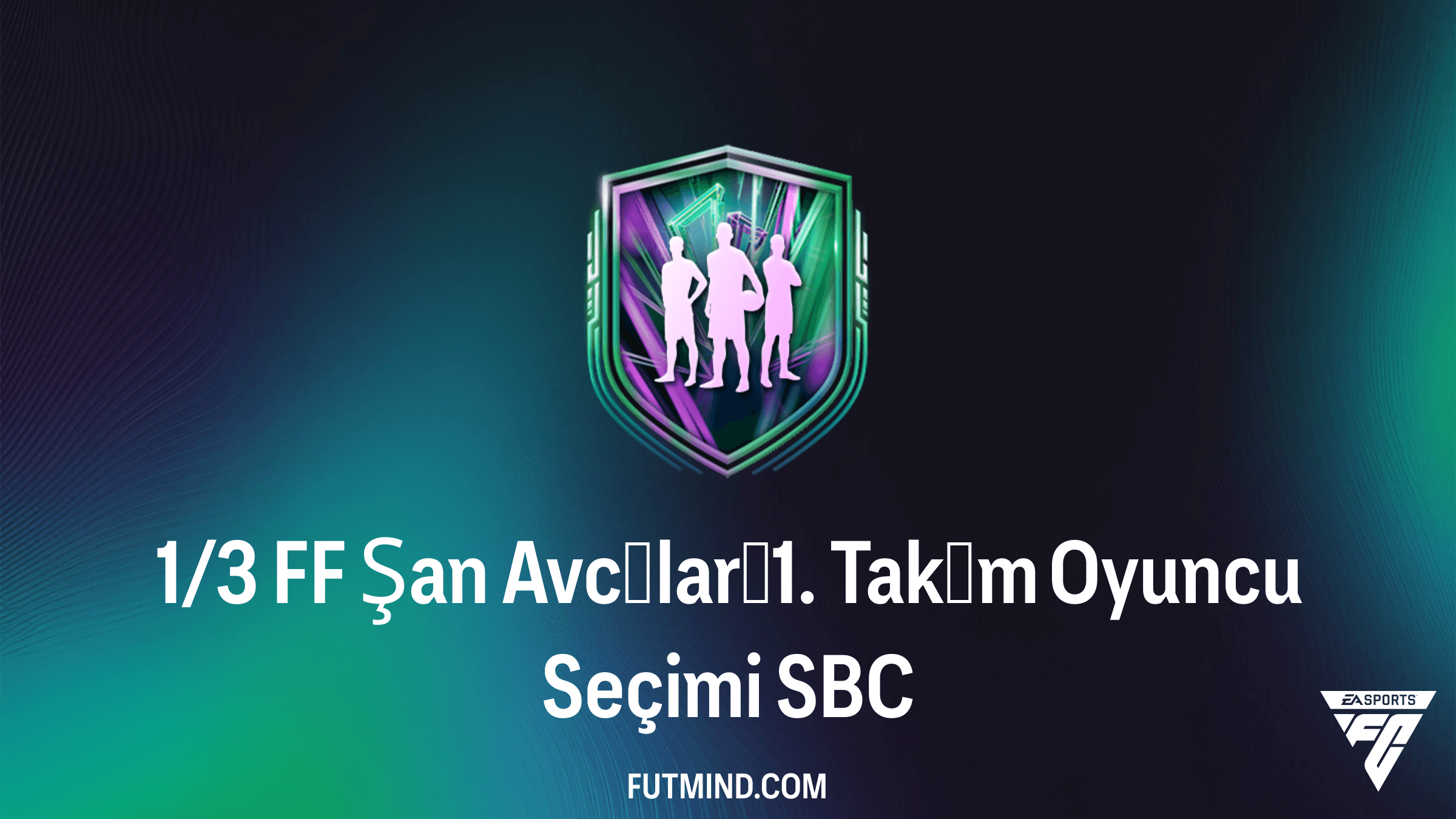 FC 26: 1/3 FF Şan Avcıları 1. Takım Oyuncu Seçimi SBC Rehberi ve Çözümleri