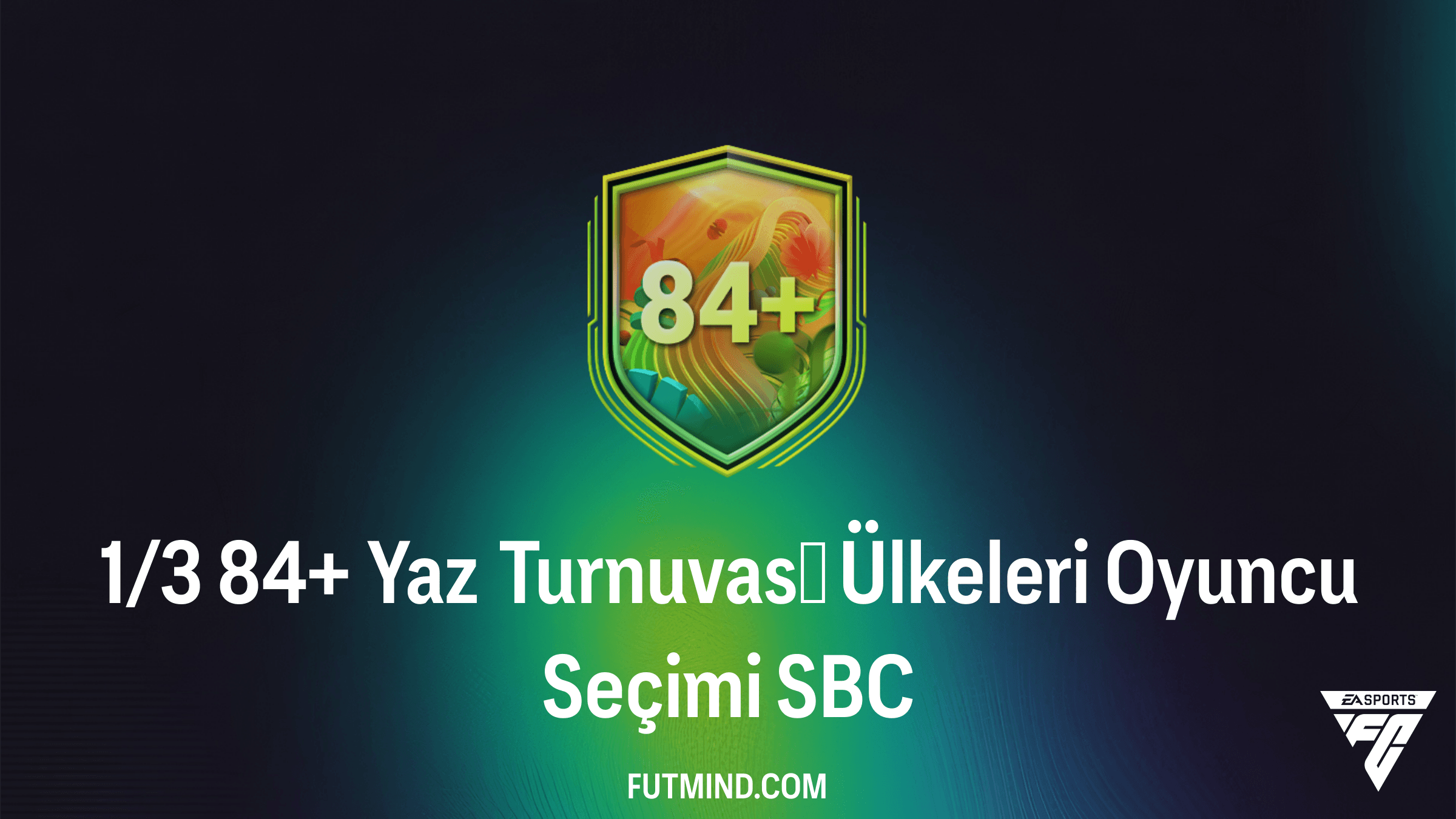 FC 26: 1/3 84+ Yaz Turnuvası Ülkeleri Oyuncu Seçimi SBC Çözümü ve Analizi