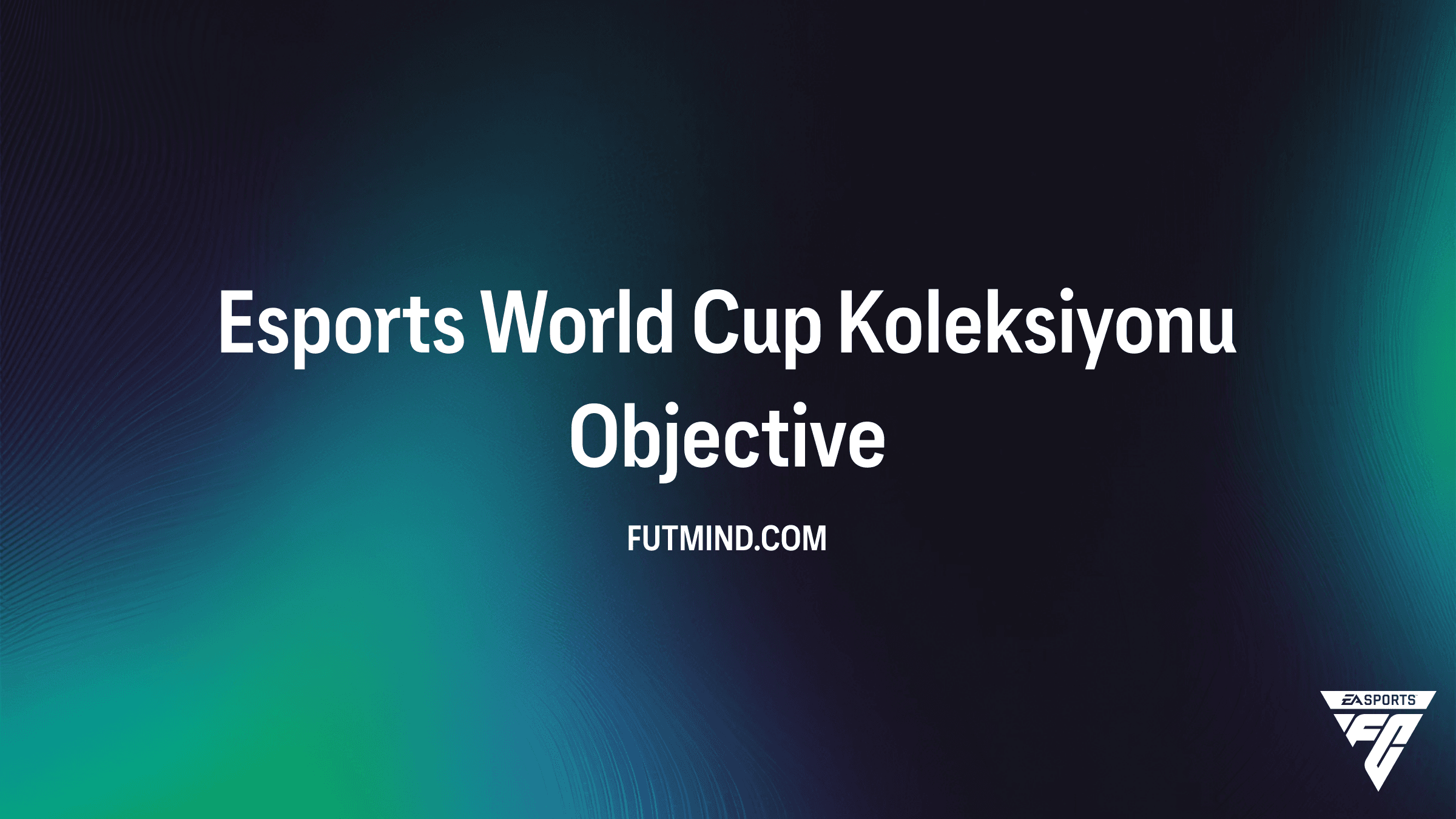 FC 26 Esports World Cup Koleksiyonu Rehberi: 85+ Oyuncu Seçimi Nasıl Alınır?