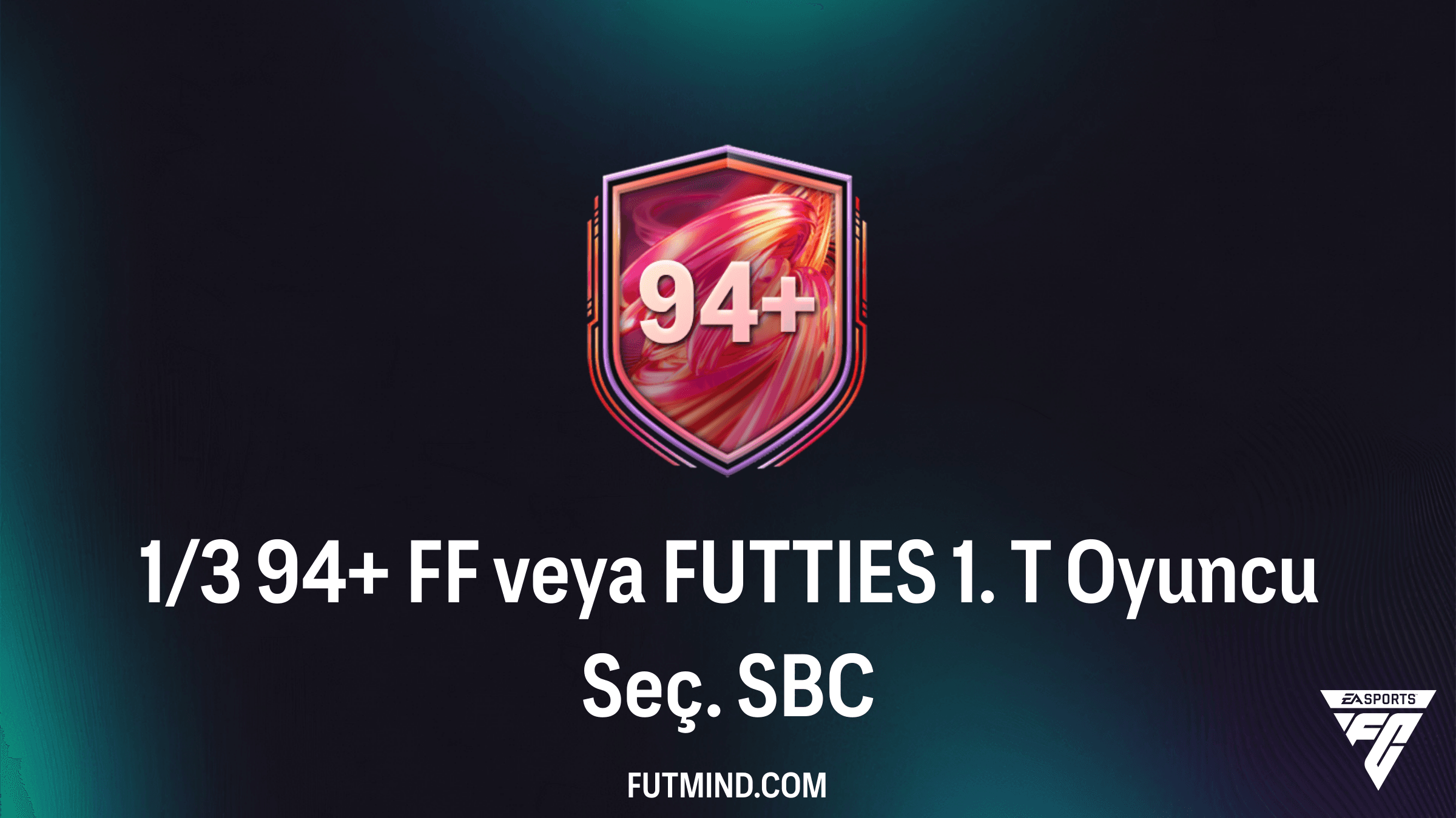 FC 26 1/3 94+ FF veya FUTTIES 1. T Oyuncu Seç. SBC Rehberi ve Çözümleri