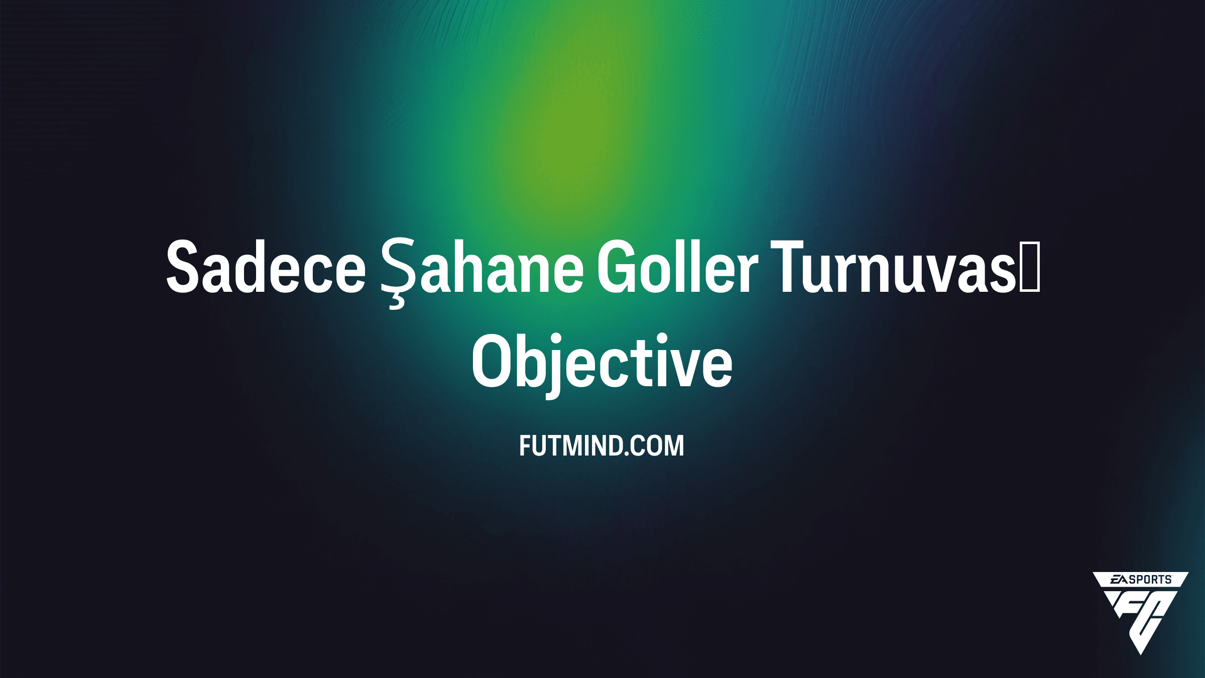 FC 26 Sadece Şahane Goller Turnuvası Rehberi: Görevler ve Ödüller