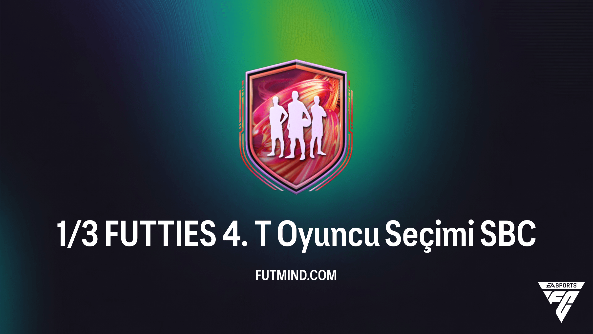 1/3 FUTTIES 4. T Oyuncu Seçimi SBC Rehberi - FC 26 Ultimate Team