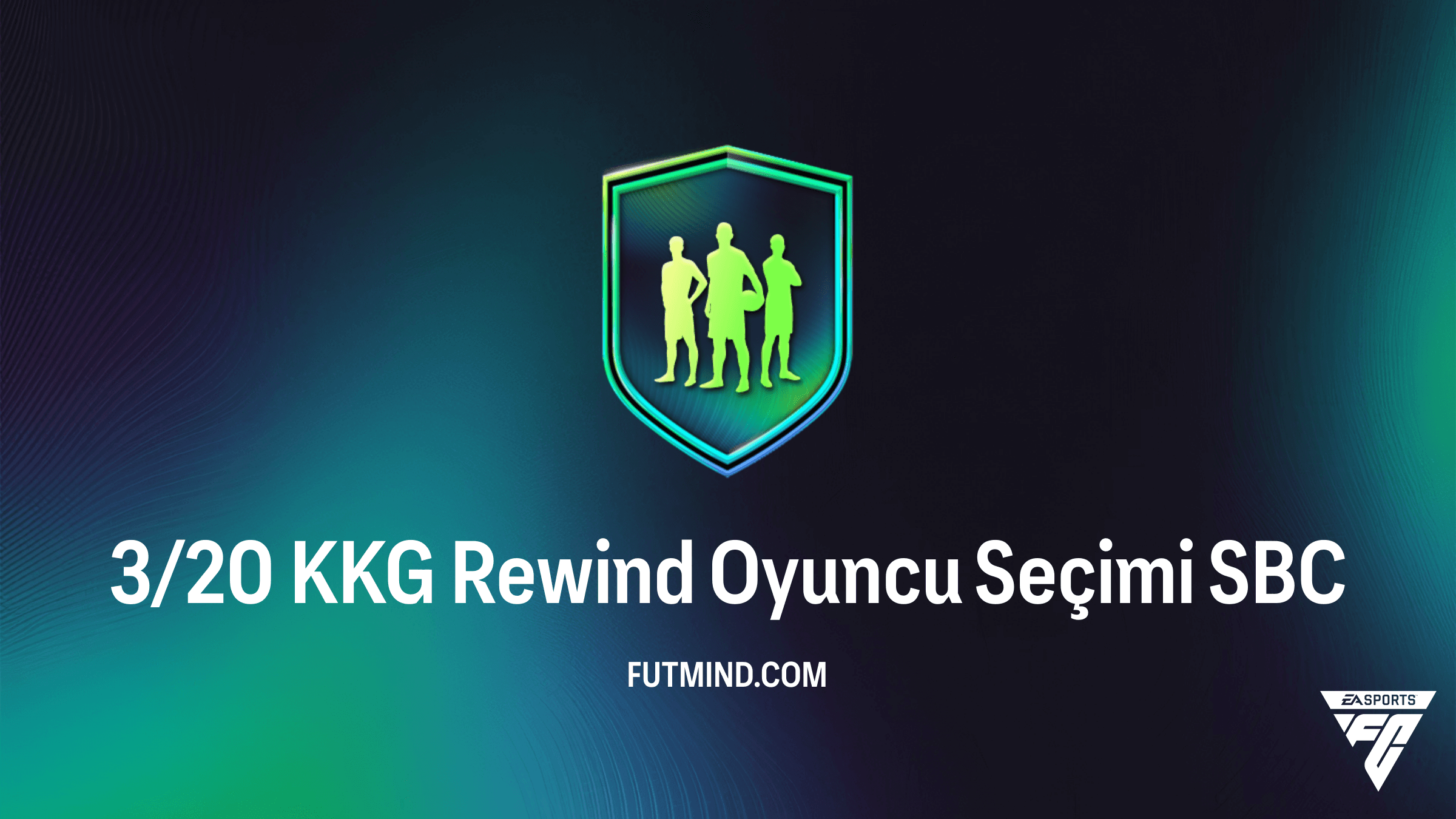 FC 26 3/20 KKG Rewind Oyuncu Seçimi SBC Rehberi: En İyi Futbol Festivali ve FUTTIES Kartları