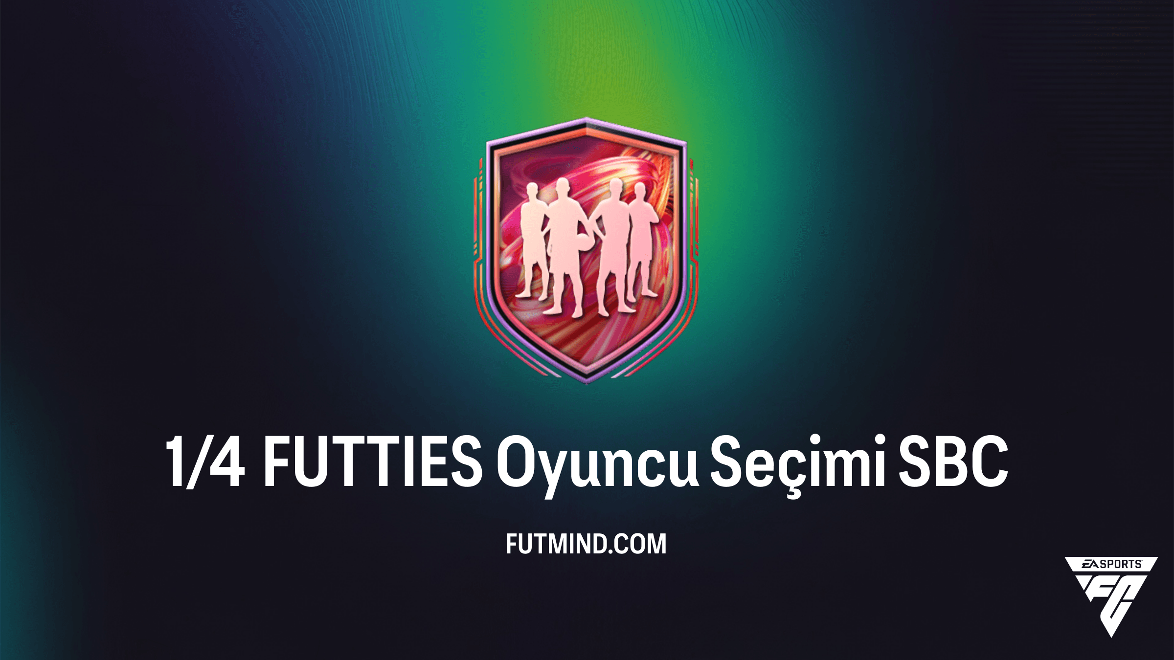 1/4 FUTTIES Oyuncu Seçimi SBC Rehberi: En İyi Kartları Kadronuza Katın