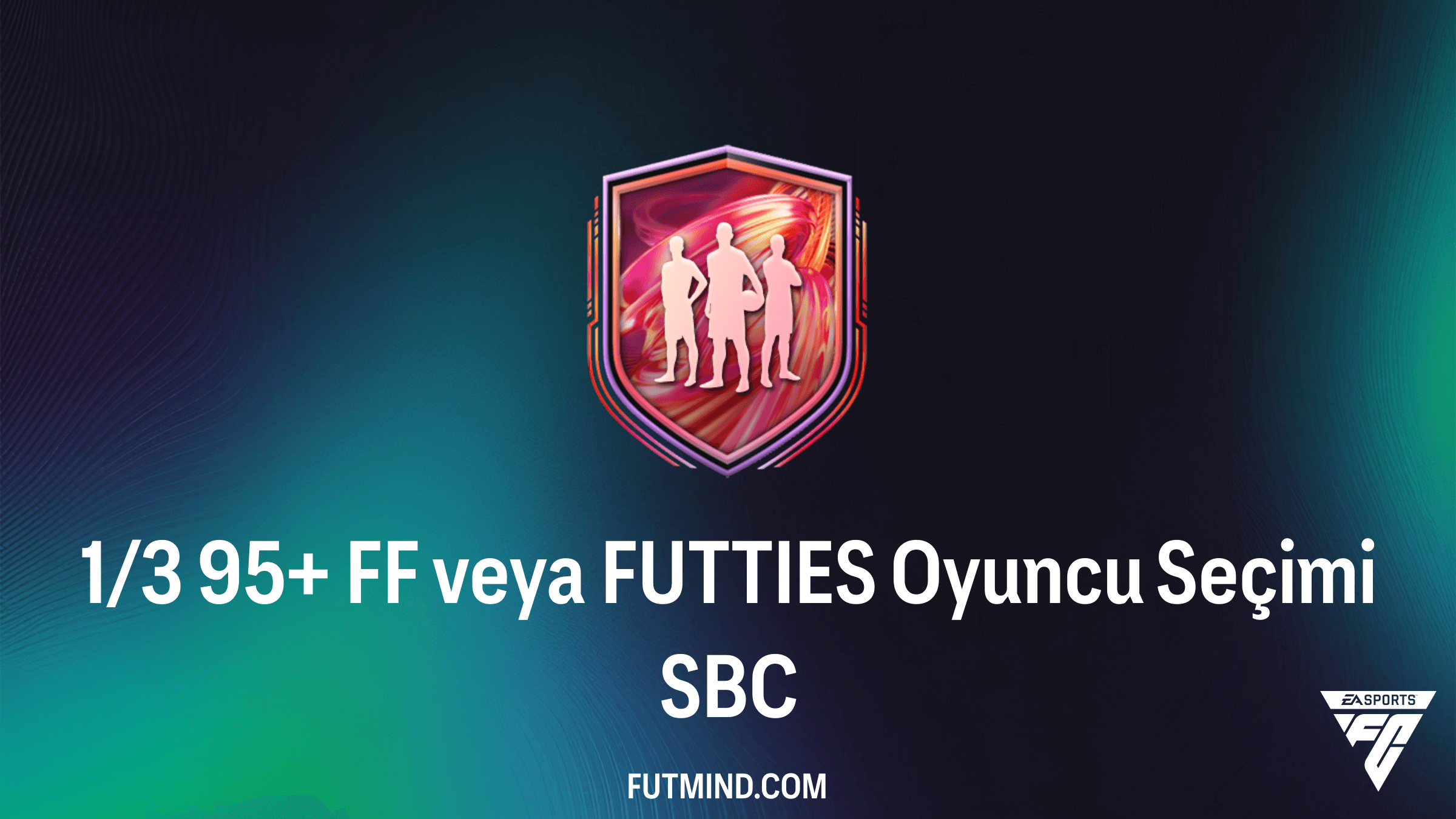 FC 26: 1/3 95+ FF veya FUTTIES Oyuncu Seçimi SBC - En İyi Çözümler ve Ödüller